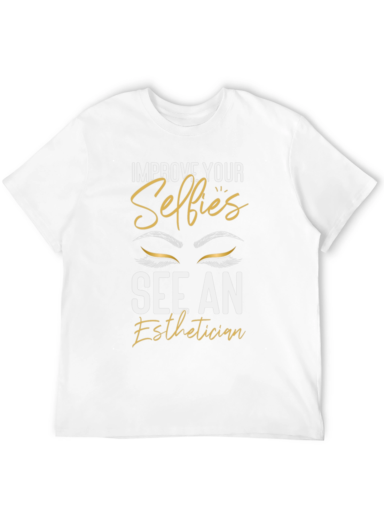Selfies Esthetician T-Shirt - Improve Your Look!