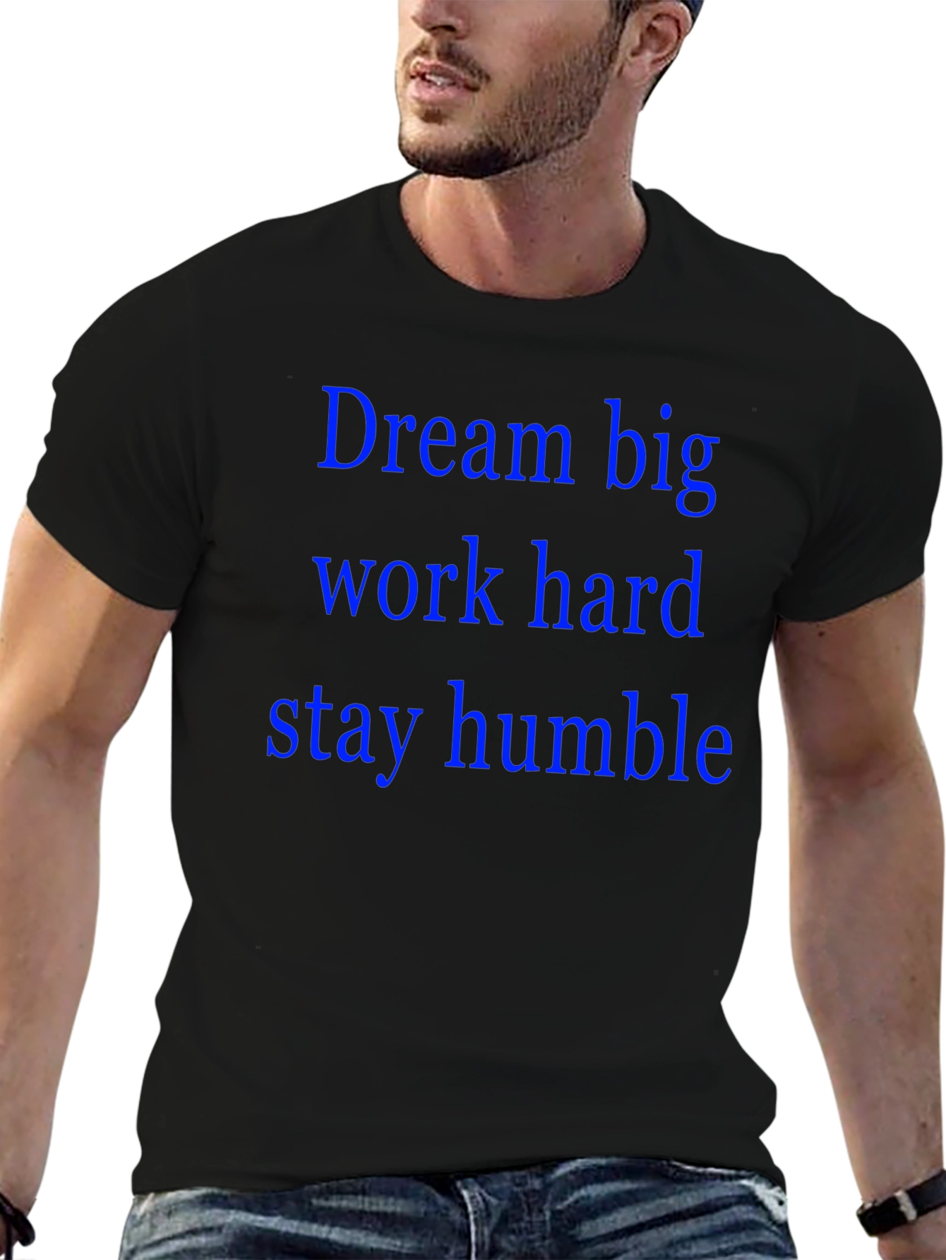 Dream Big T-Shirt: Work Hard Stay Humble