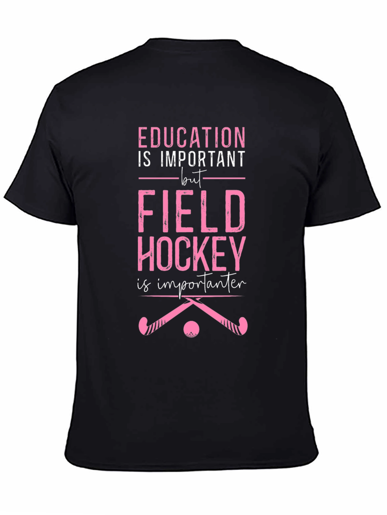 Field Hockey is Importanter T-Shirt