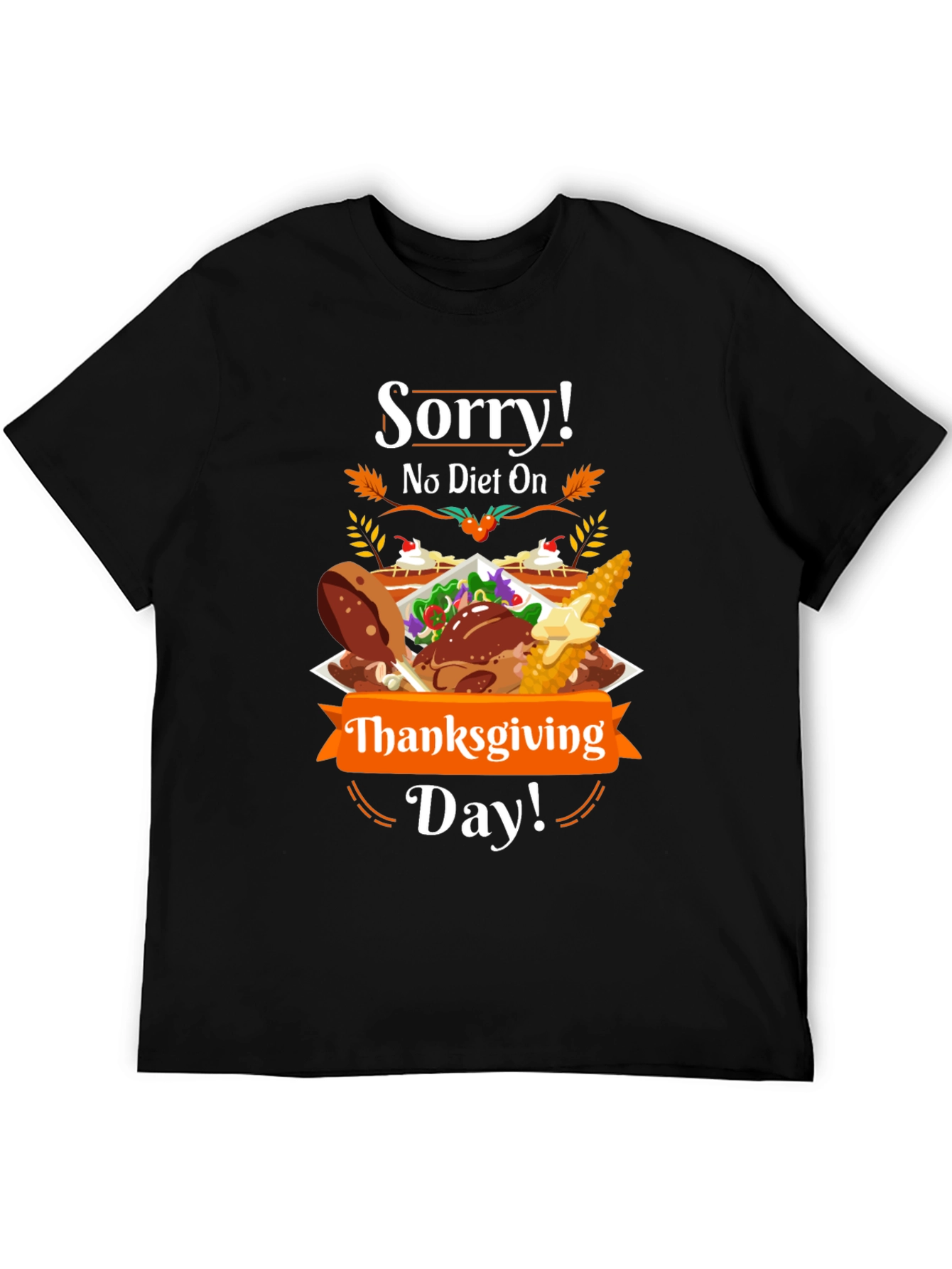 Sorry No Diet On Thanksgiving Day T-Shirt