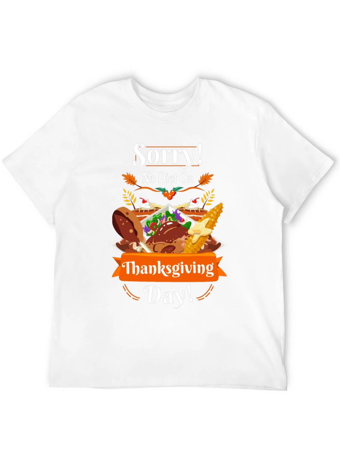 Sorry No Diet On Thanksgiving Day T-Shirt