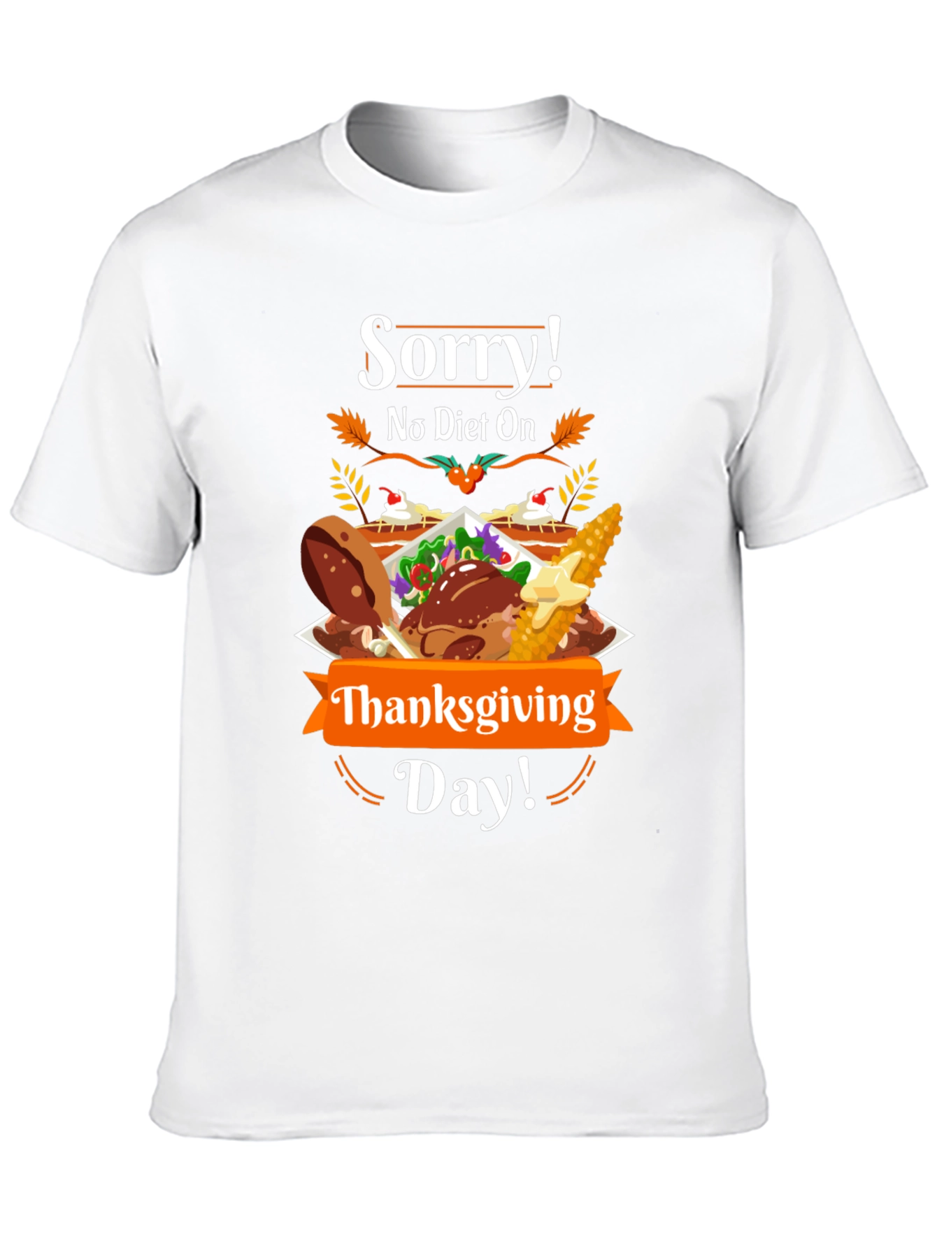 Sorry No Diet On Thanksgiving Day T-Shirt