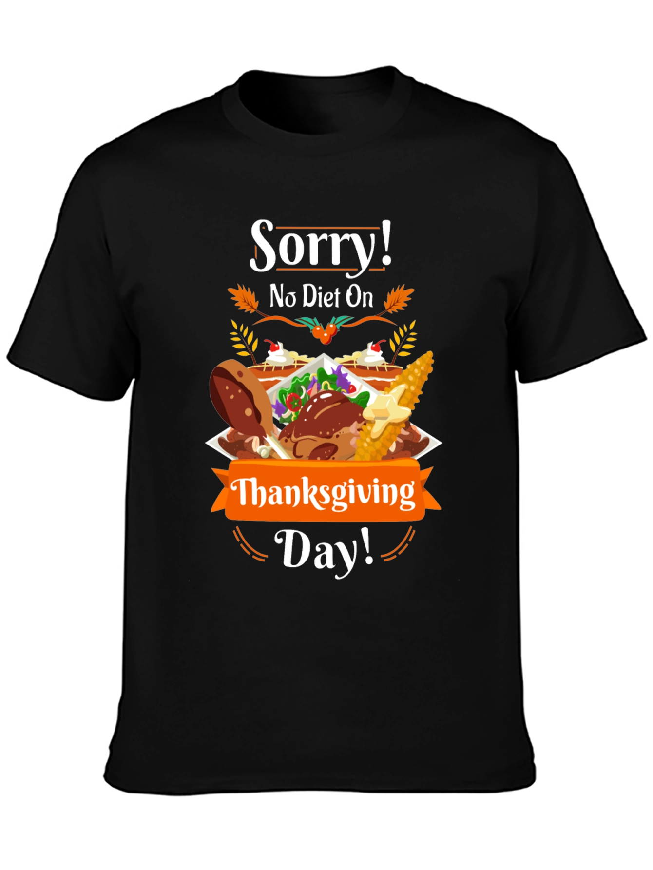 Sorry No Diet On Thanksgiving Day T-Shirt