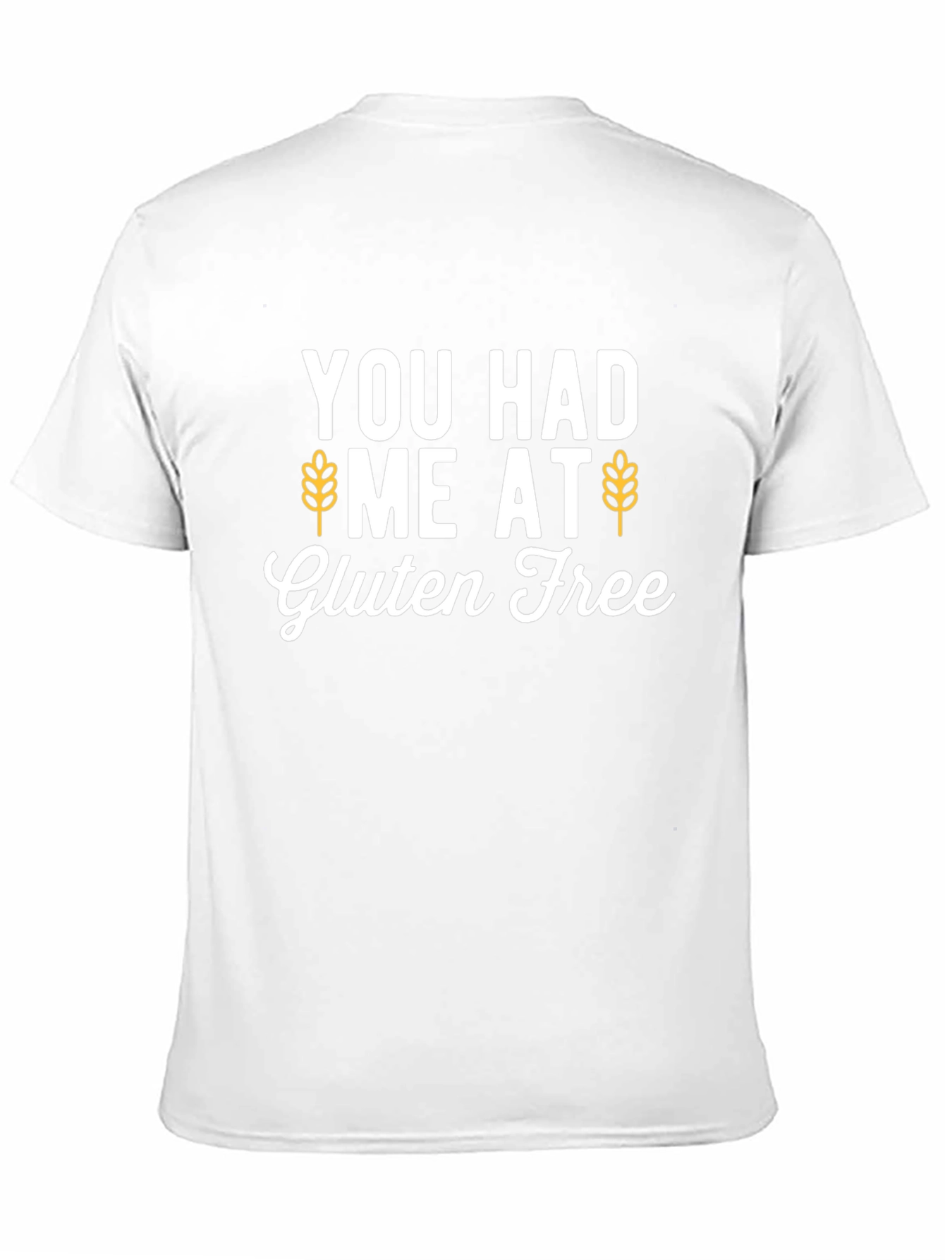 Gluten Free T-Shirt - You Had Me At
