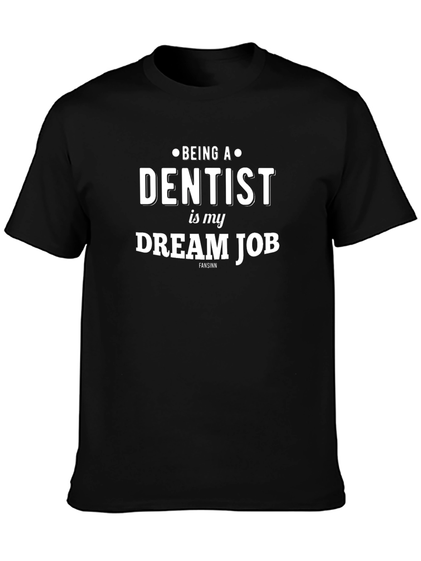 Dentist Dream Job T-Shirt - Black Cotton Tee