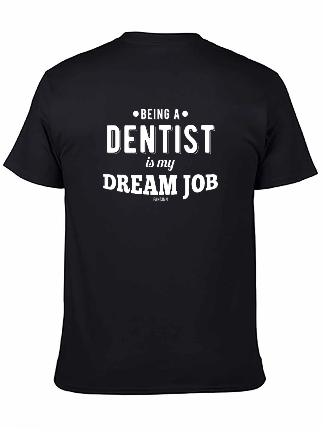 Dentist Dream Job T-Shirt - Black Cotton Tee