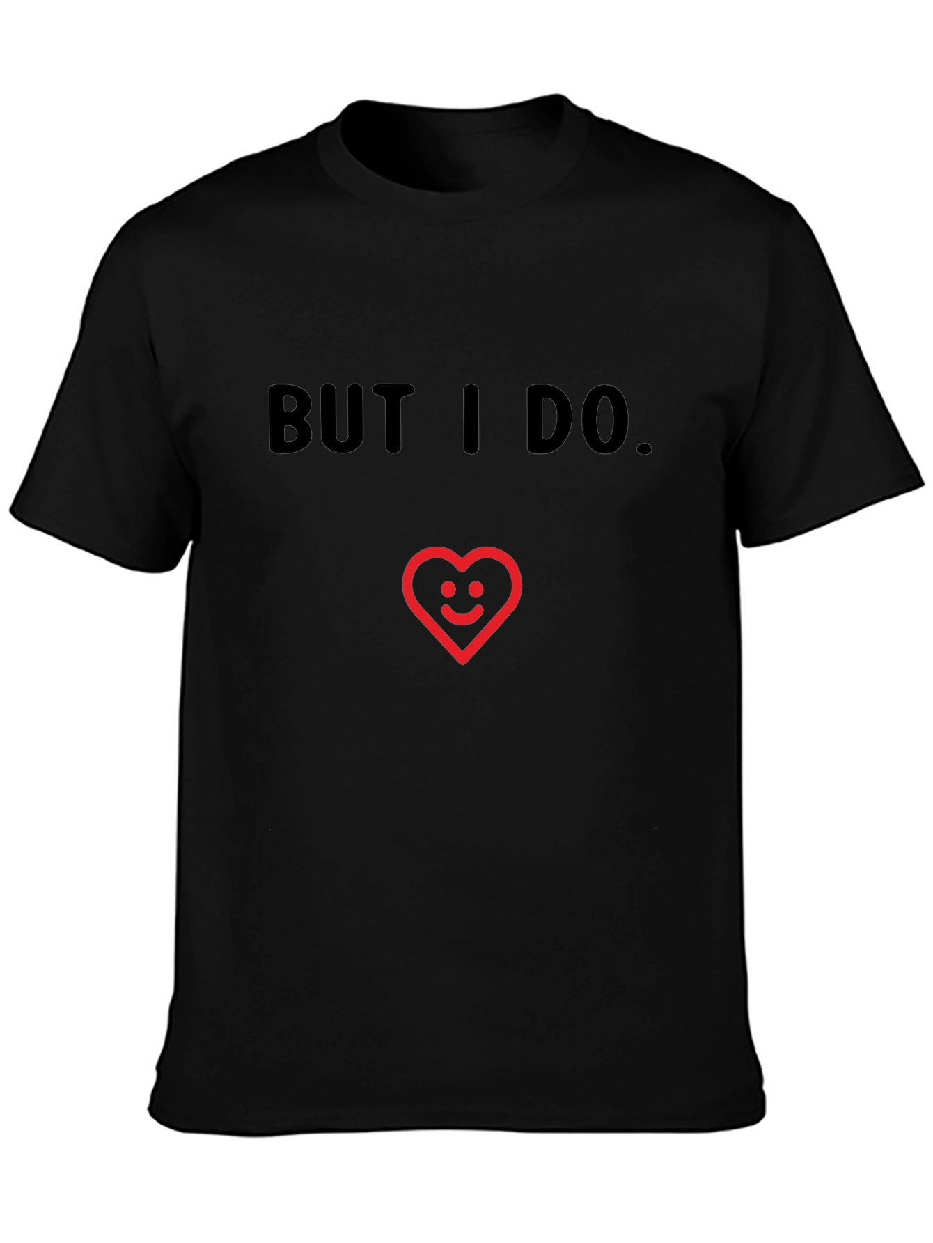 Funny But I Do Heart Graphic Black T-Shirt