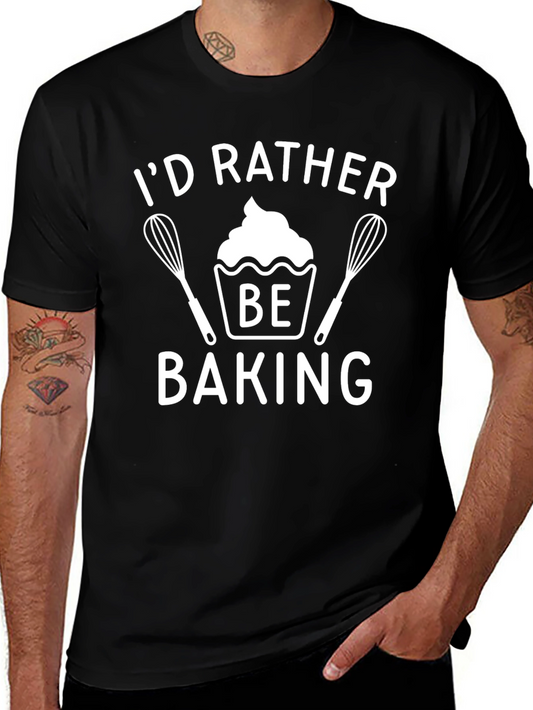 Id Rather Be Baking T-Shirt