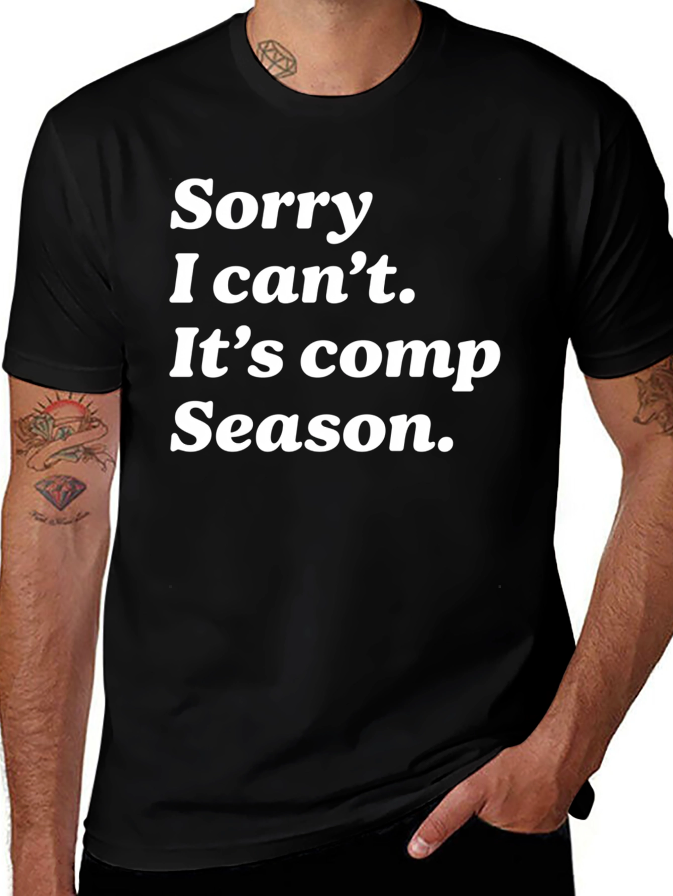 Sorry I Cant Its Comp Season Black T-Shirt