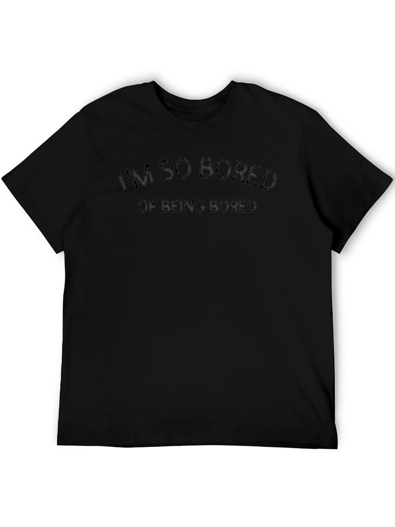 Im So Bored T-Shirt - Funny Graphic Tee