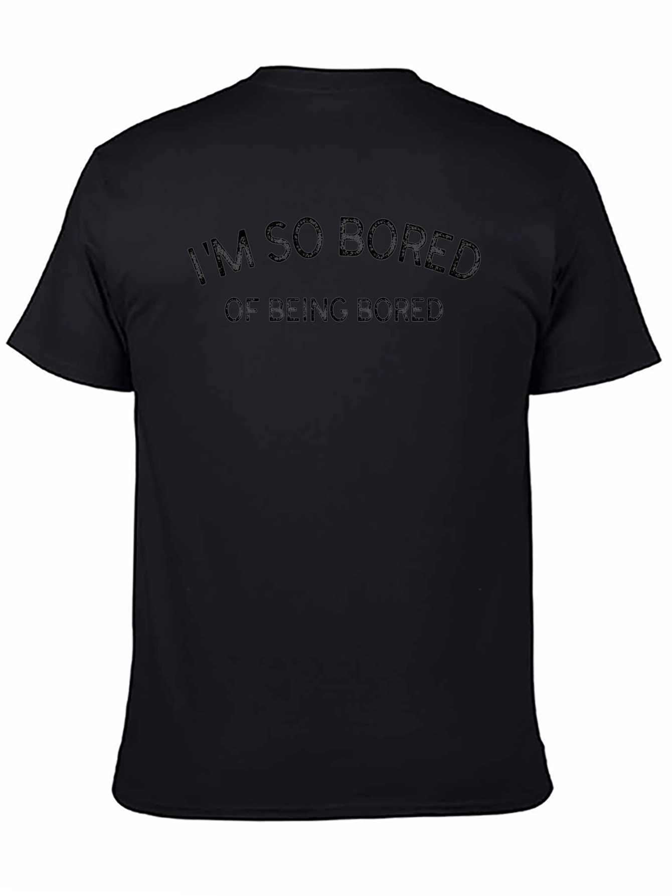Im So Bored T-Shirt - Funny Graphic Tee