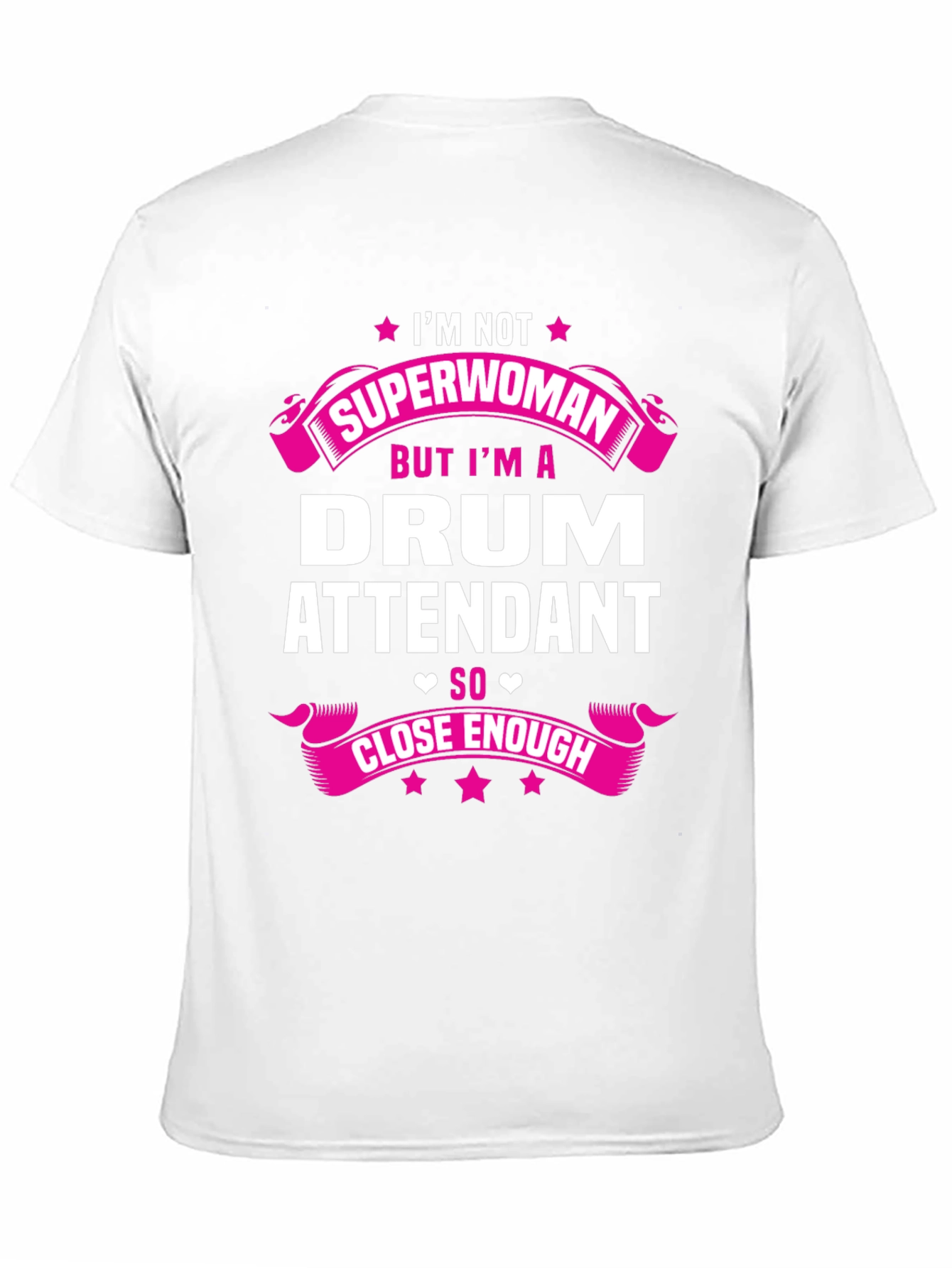 Drum Attendant T-Shirt - Superwoman Close Enough Tee