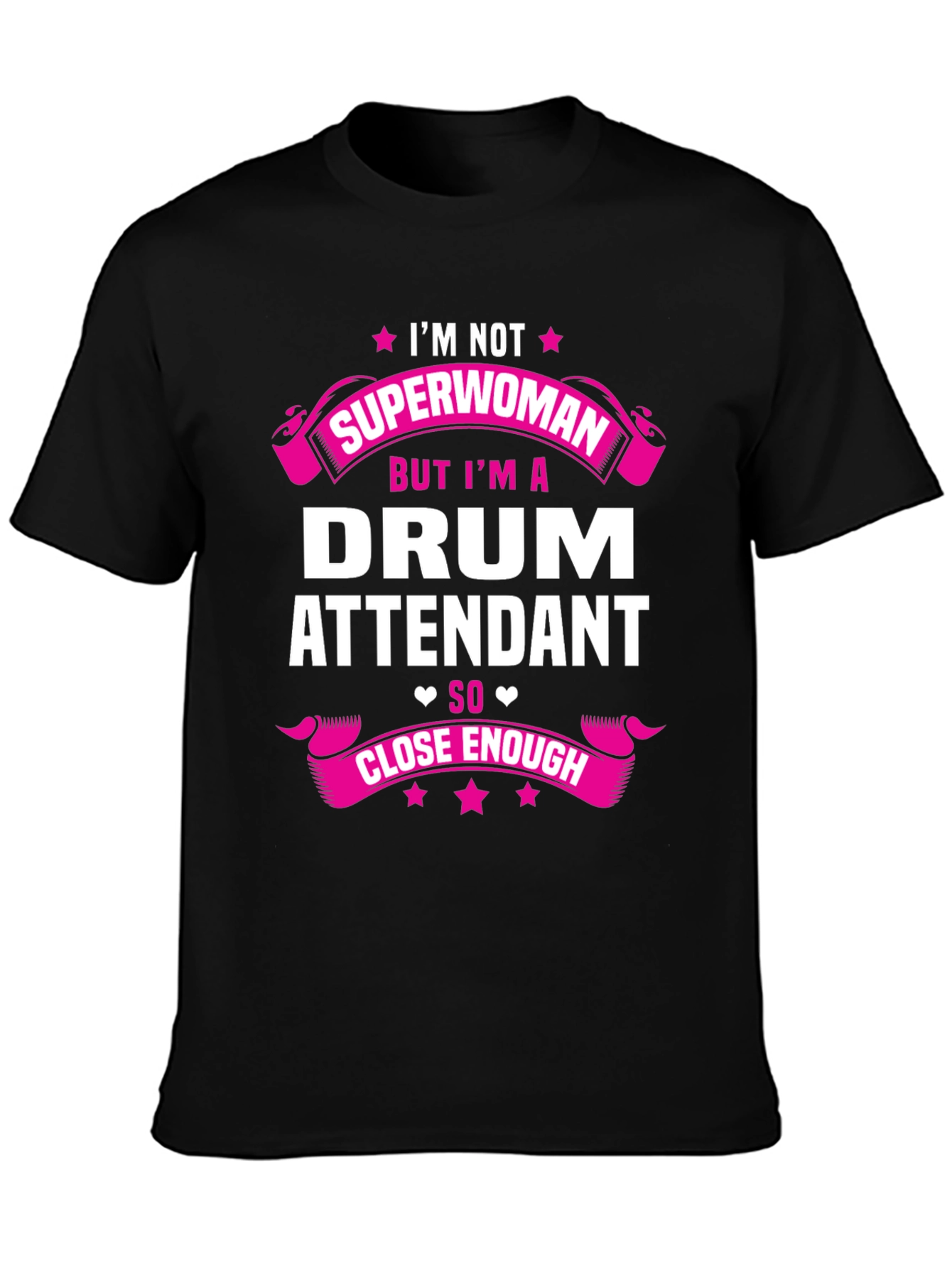 Drum Attendant T-Shirt - Superwoman Close Enough Tee