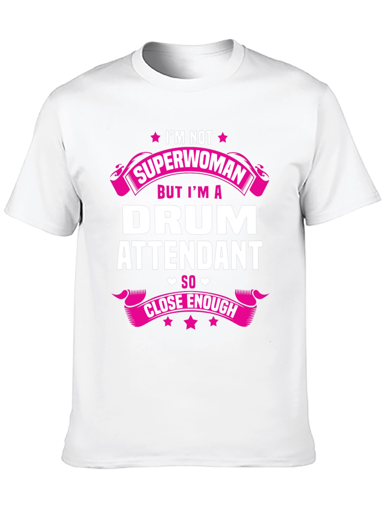Drum Attendant T-Shirt - Superwoman Close Enough Tee