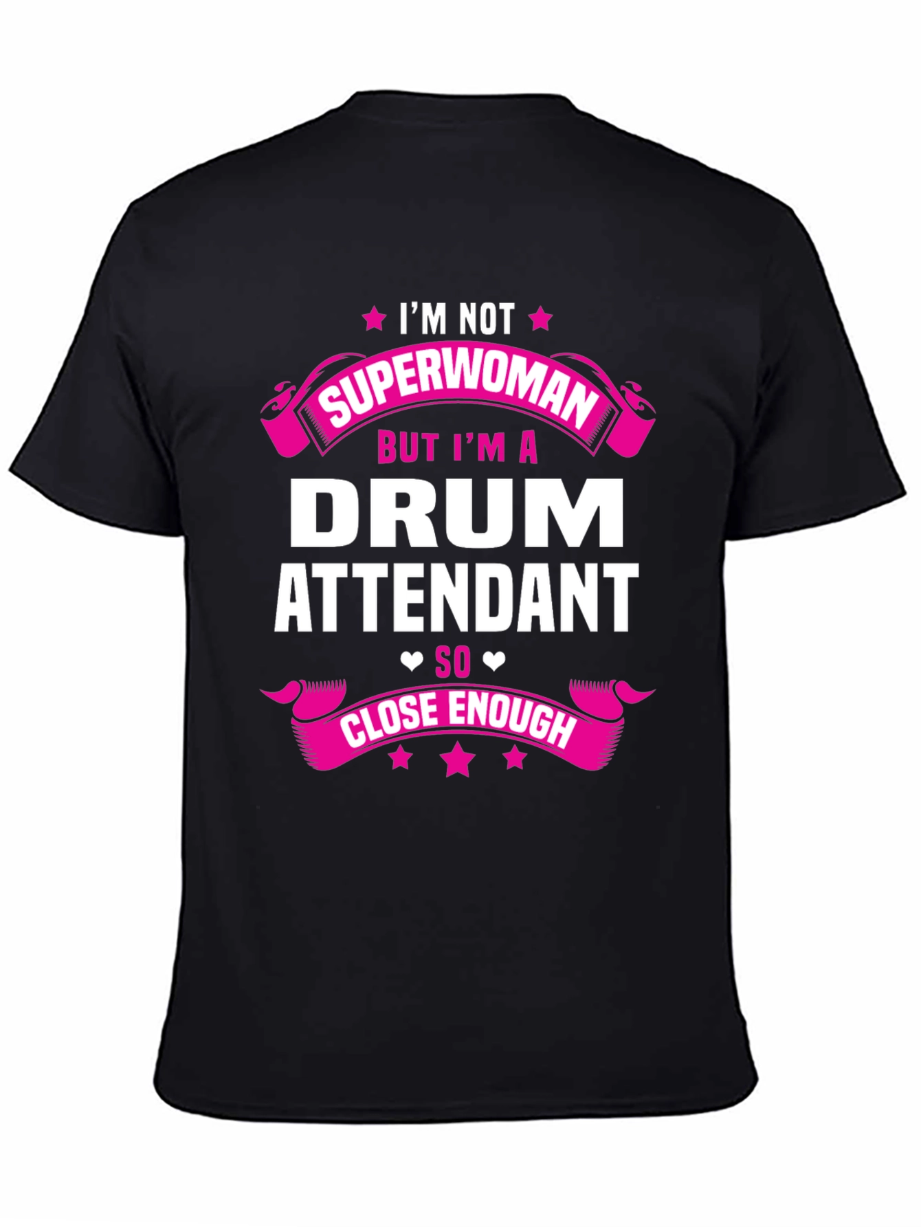Drum Attendant T-Shirt - Superwoman Close Enough Tee