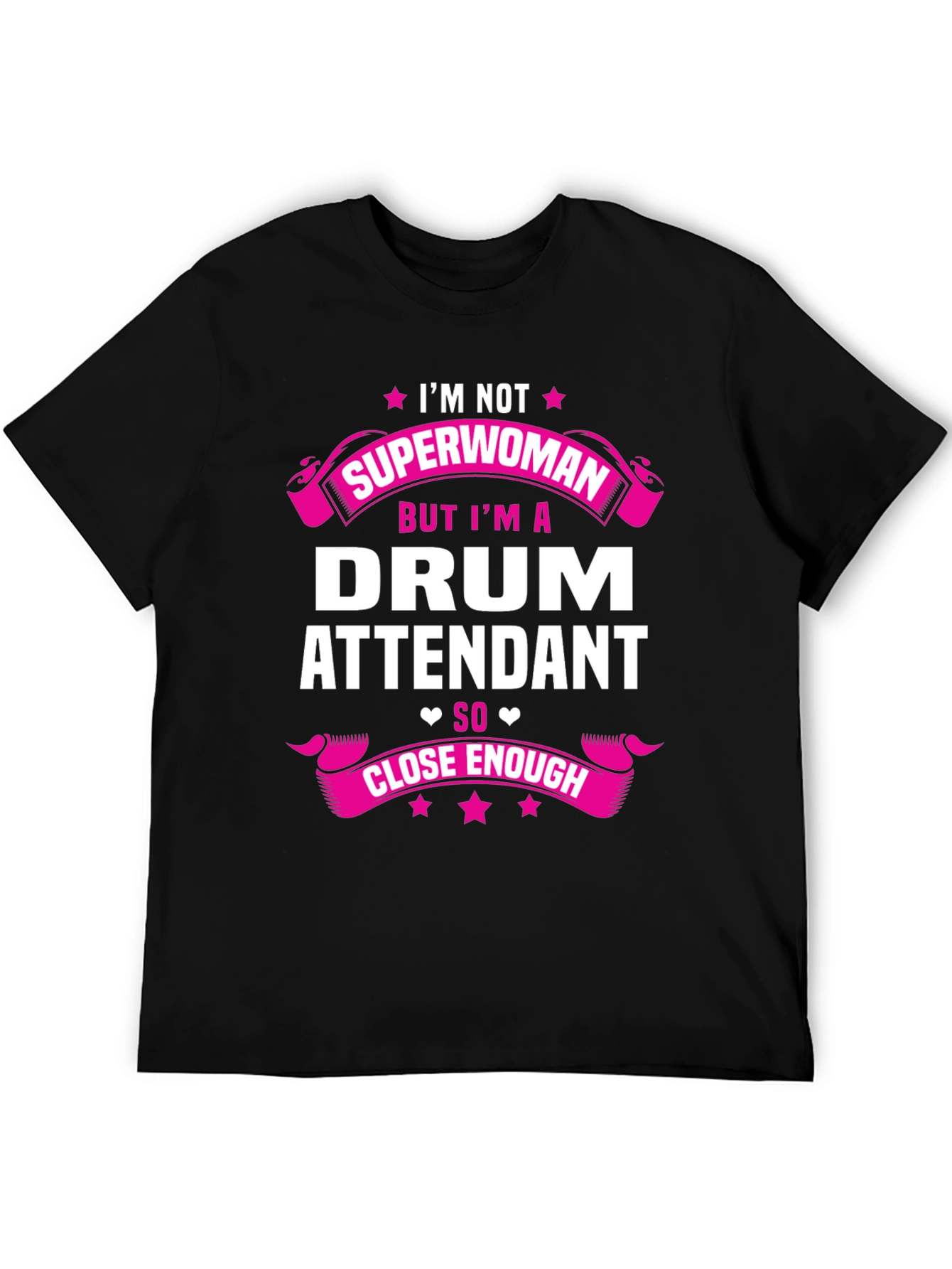 Drum Attendant T-Shirt - Superwoman Close Enough Tee
