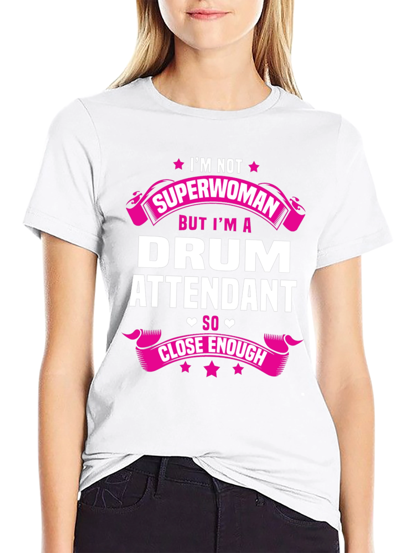 Drum Attendant T-Shirt - Superwoman Close Enough Tee