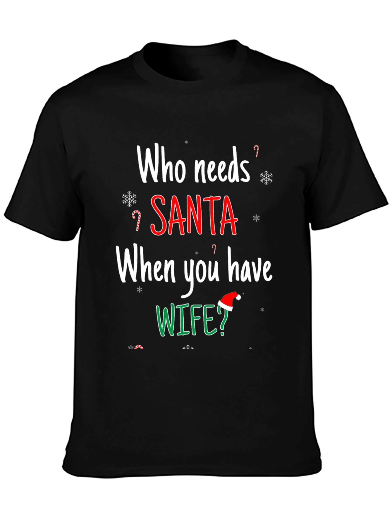 Who Needs Santa When You Have Wife? Holiday T-Shirt