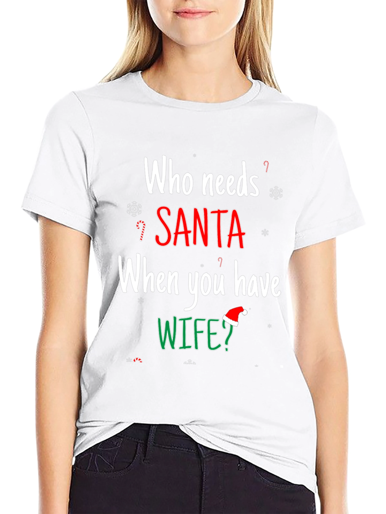 Who Needs Santa When You Have Wife? Holiday T-Shirt