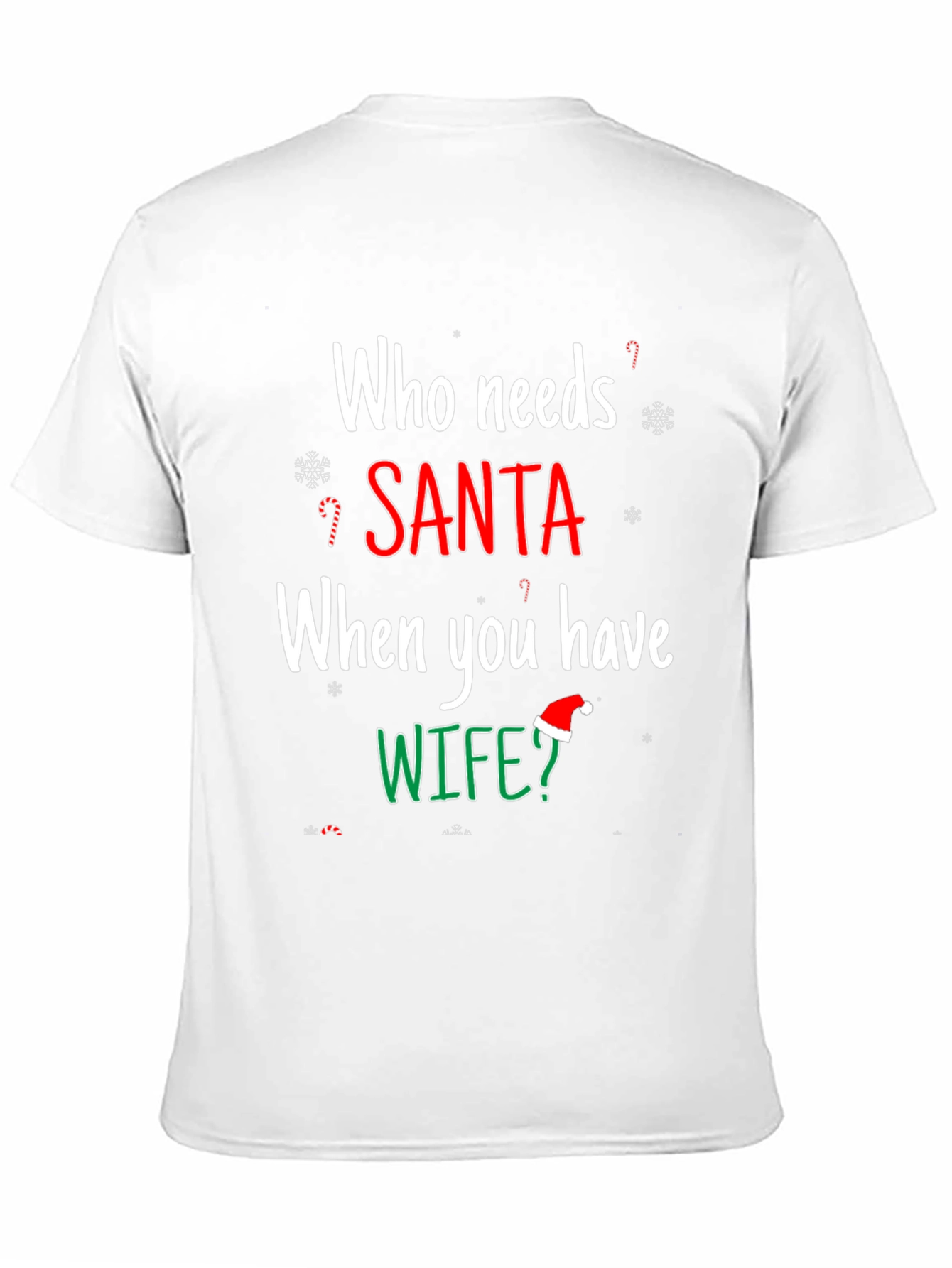 Who Needs Santa When You Have Wife? Holiday T-Shirt
