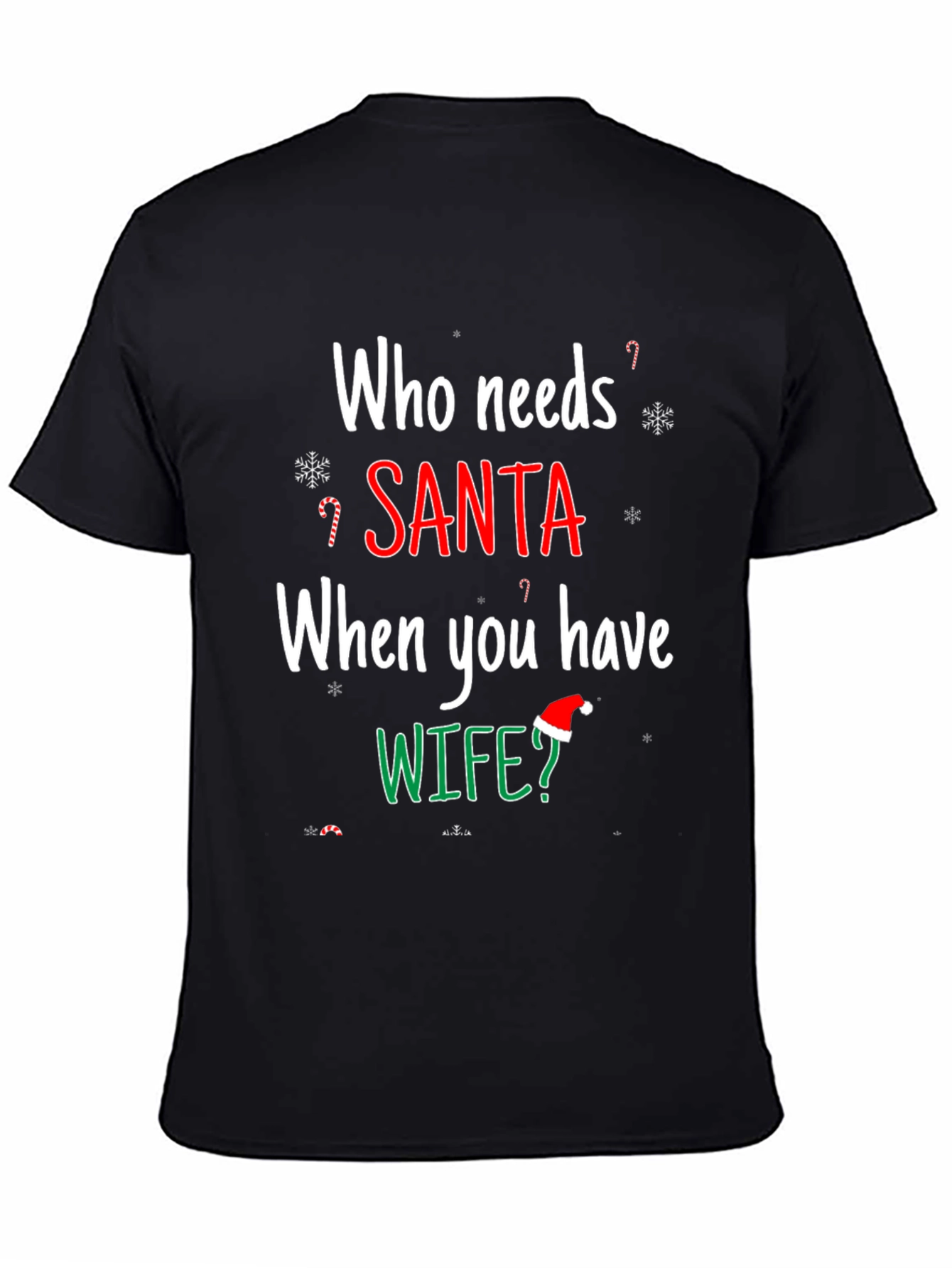 Who Needs Santa When You Have Wife? Holiday T-Shirt
