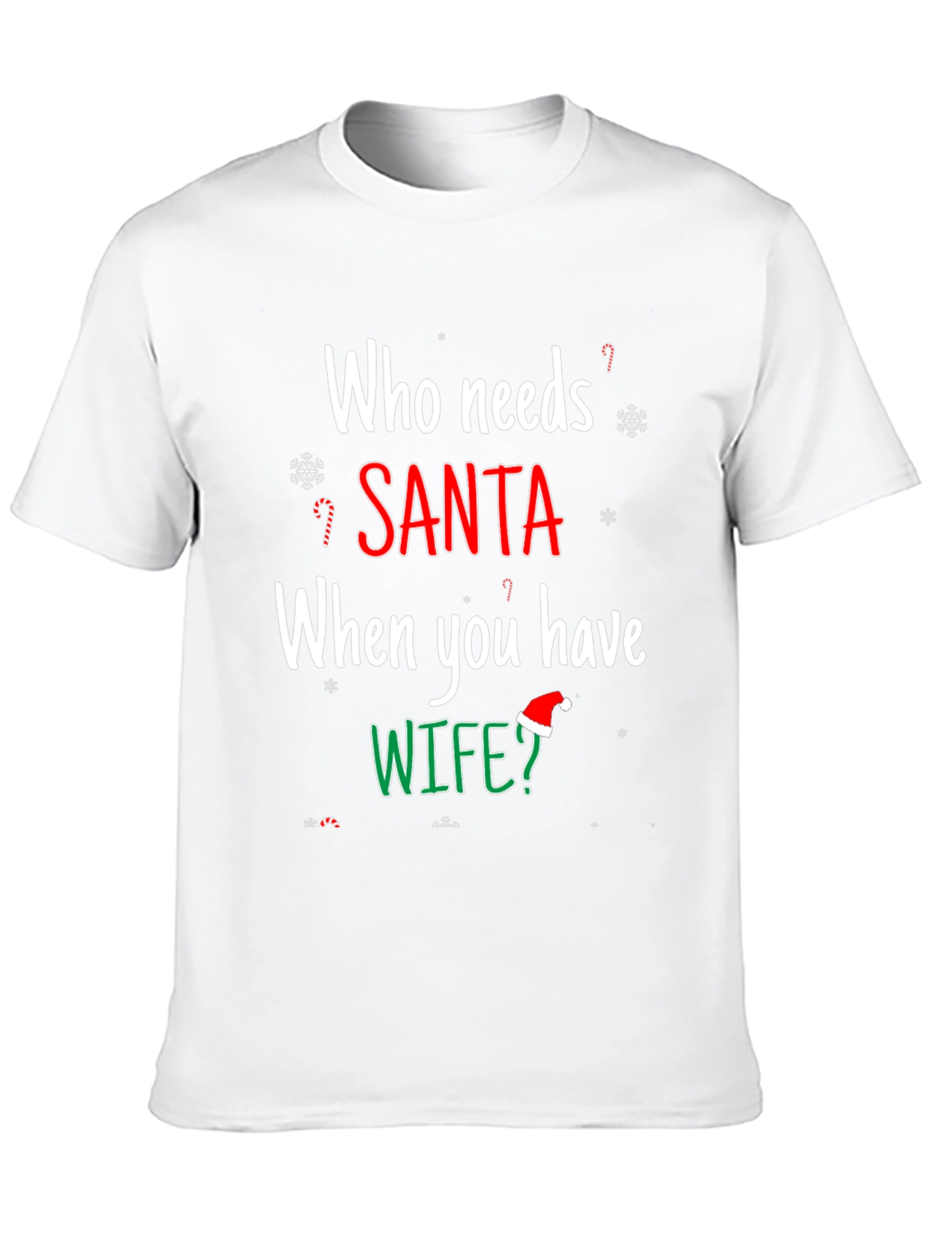 Who Needs Santa When You Have Wife? Holiday T-Shirt