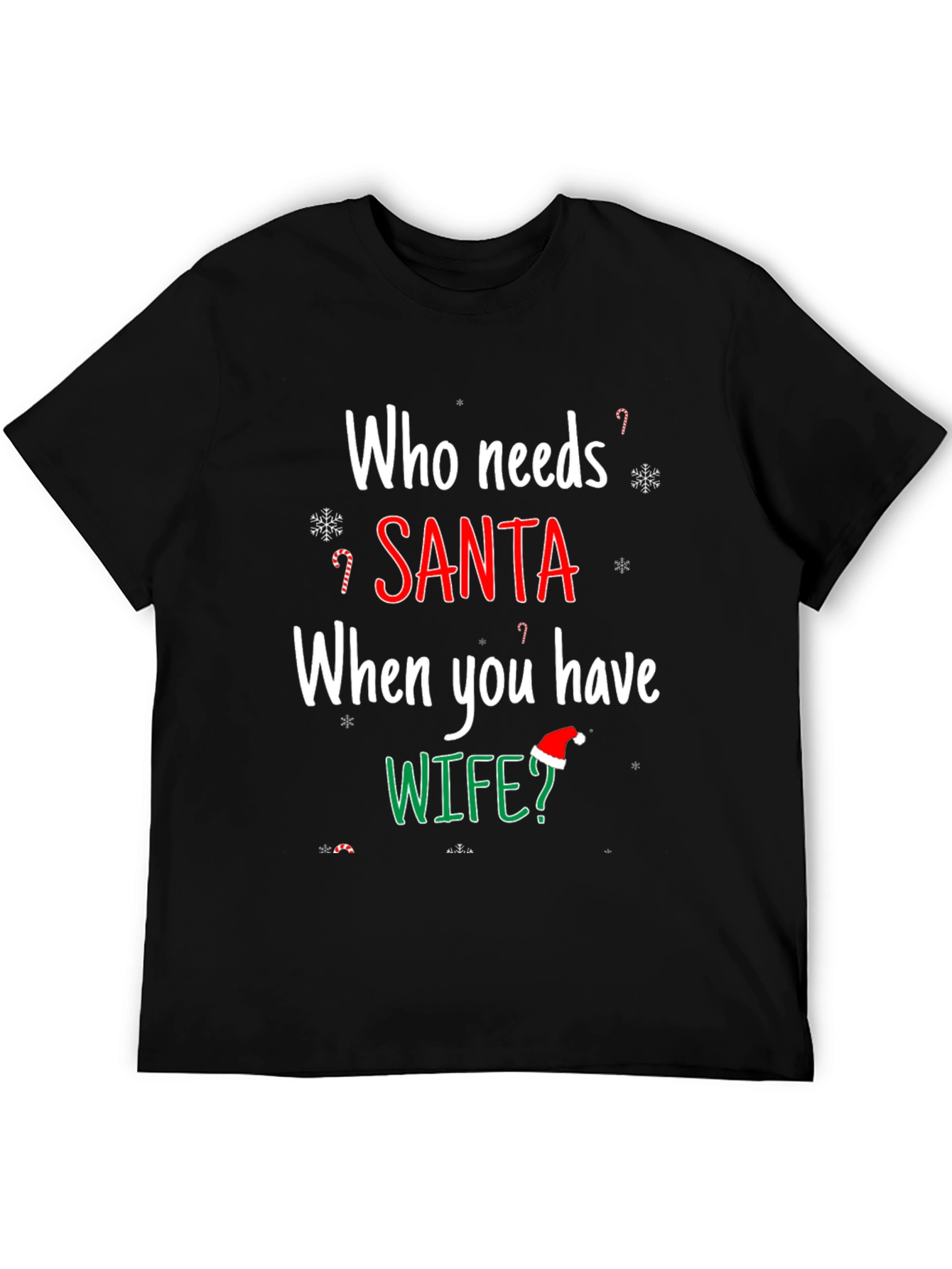 Who Needs Santa When You Have Wife? Holiday T-Shirt