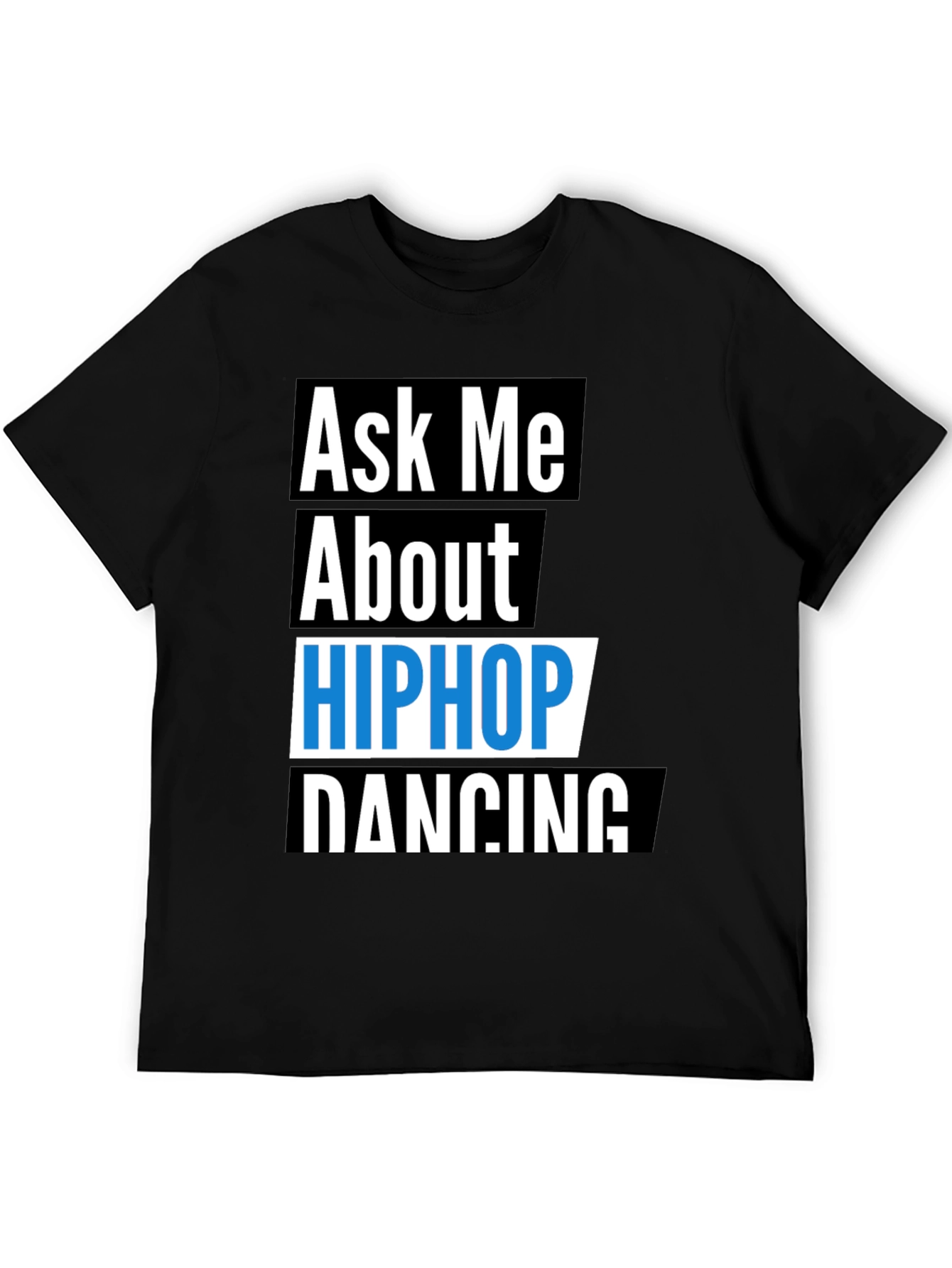 Ask Me About Hip Hop Dancing T-Shirt