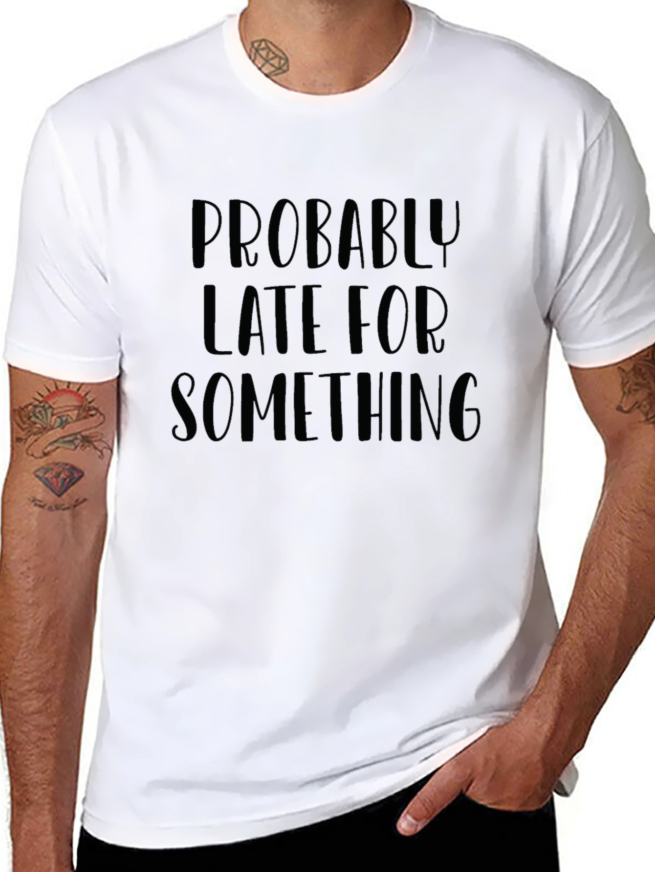 Probably Late T-Shirt - Humorous Graphic Tee