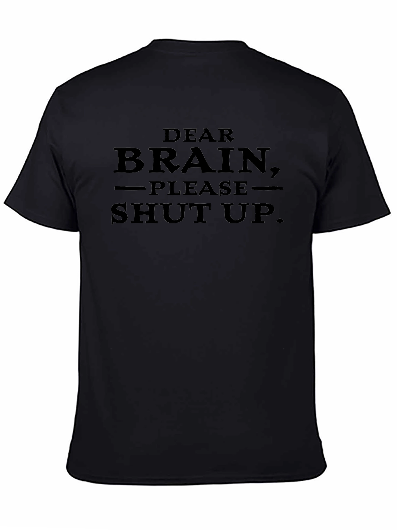Dear Brain Please Shut Up. Novelty T-Shirt