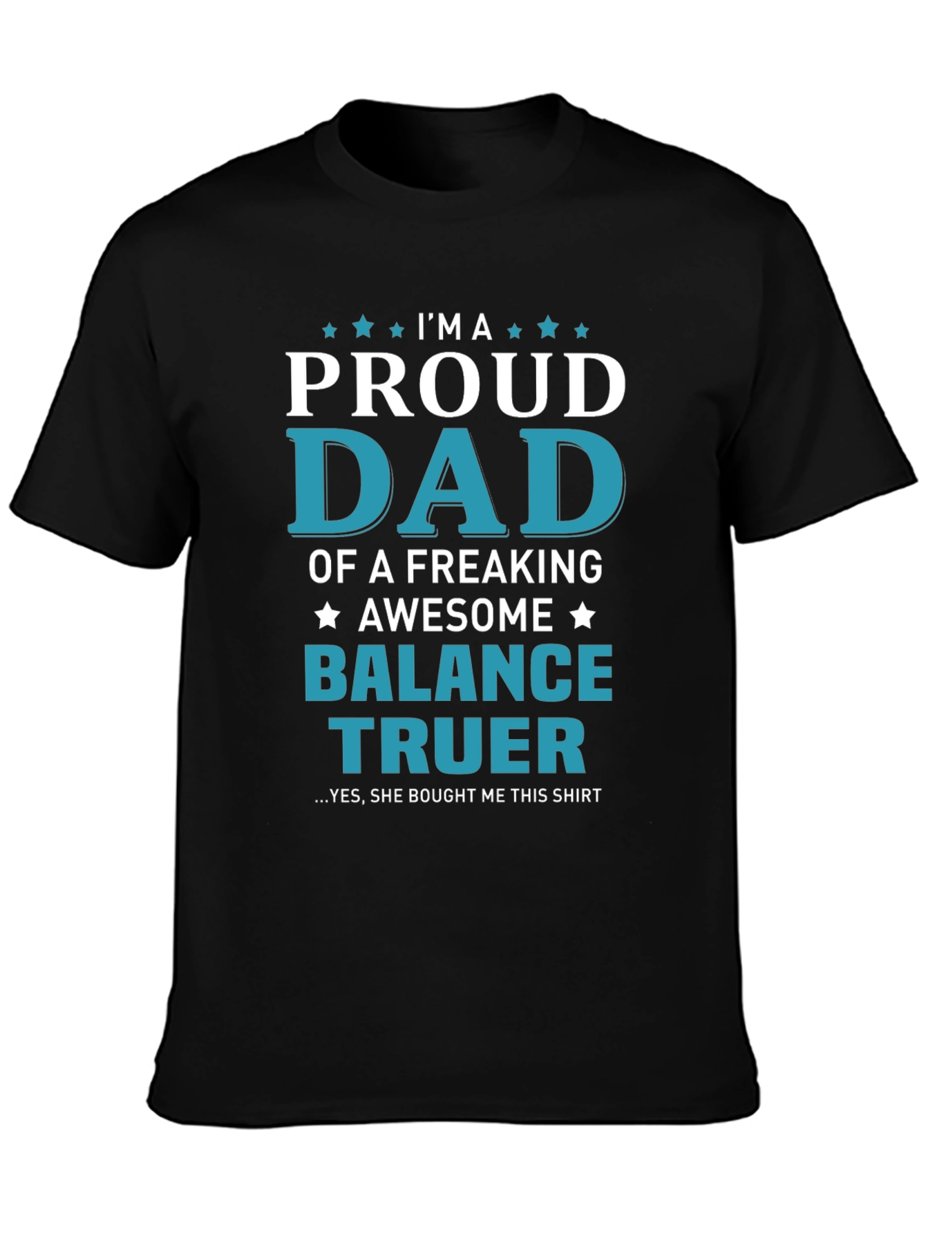 Proud Dad of a Balance Truer T-Shirt