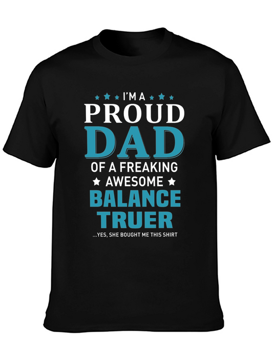 Proud Dad of a Balance Truer T-Shirt