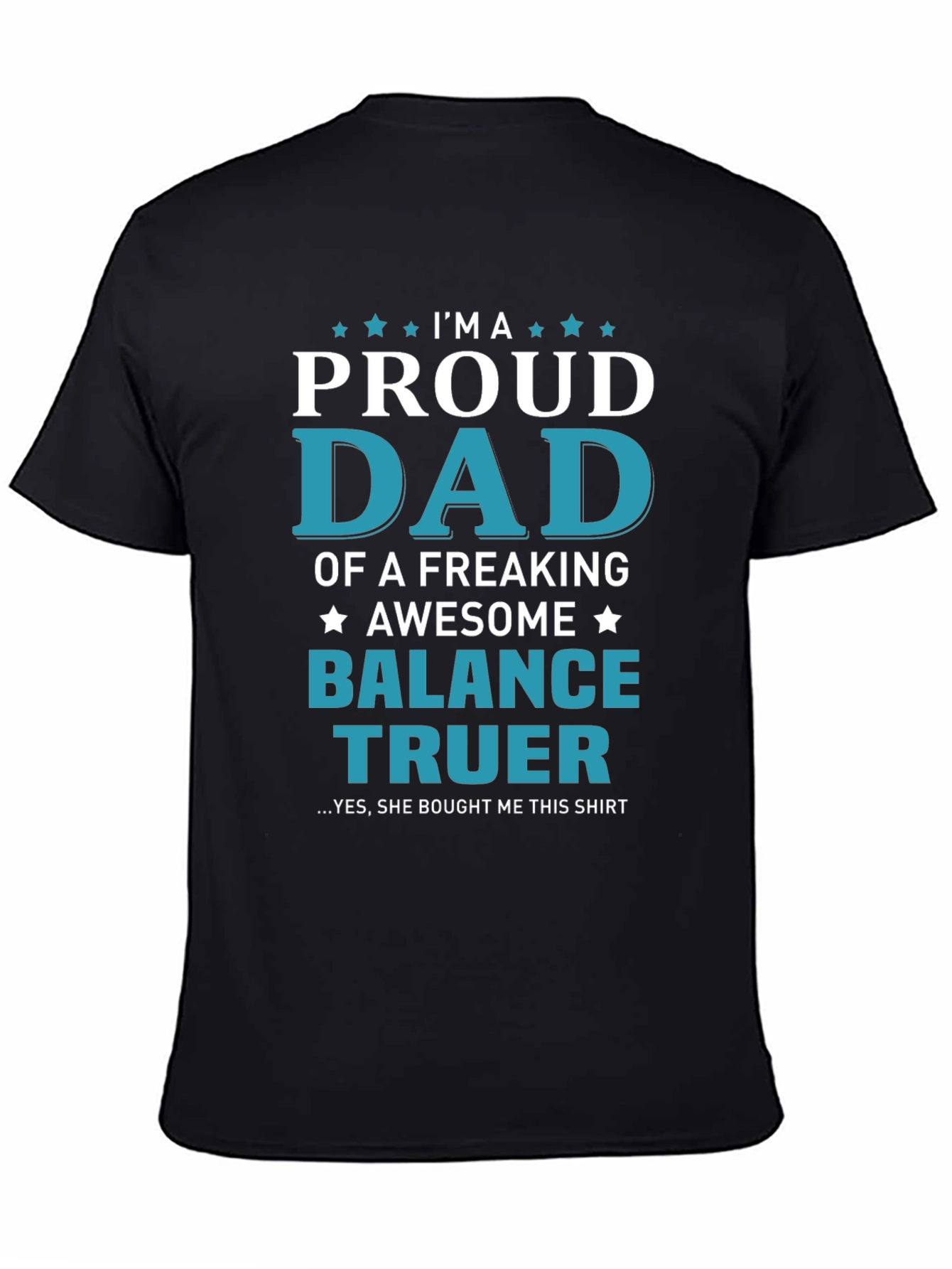Proud Dad of a Balance Truer T-Shirt