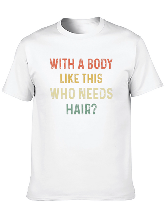 Funny Bald Guy T-Shirt - With a Body Like This!