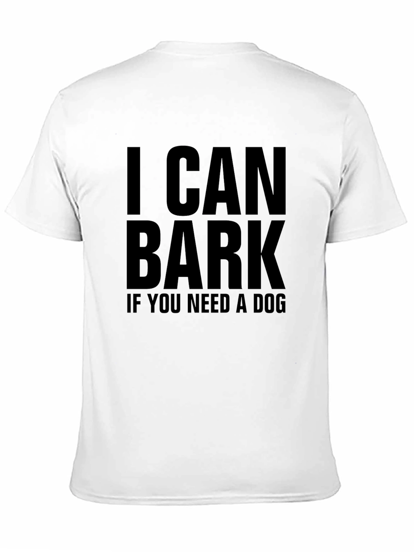 I Can Bark If You Need A Dog T-Shirt