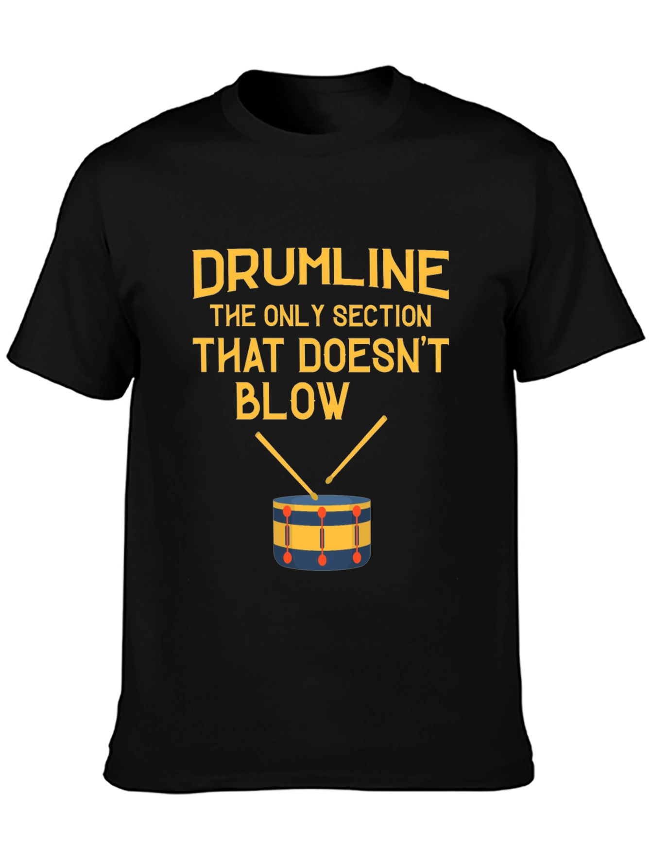 Drumline: The Only Section That Doesnt Blow T-Shirt