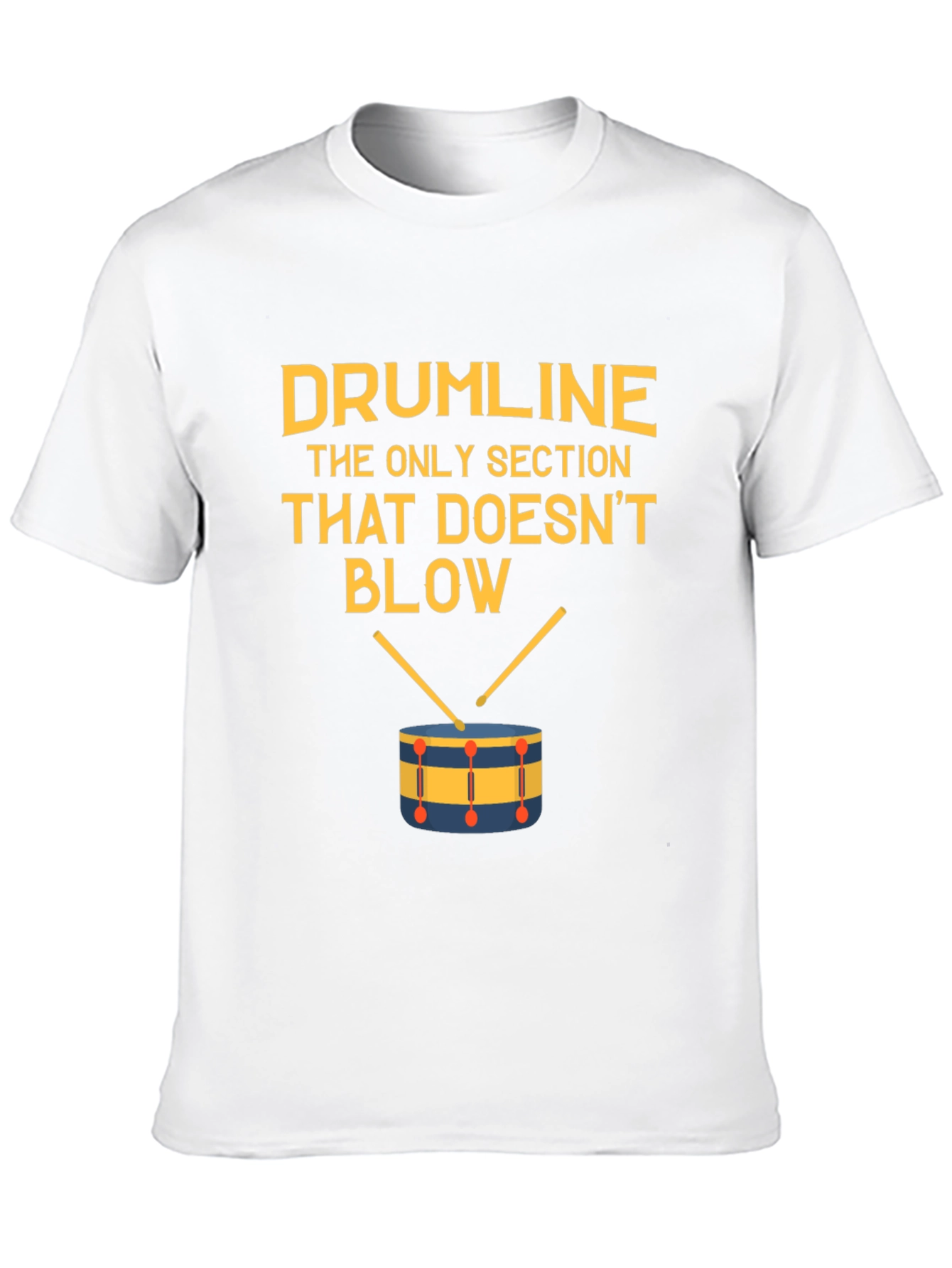 Drumline: The Only Section That Doesnt Blow T-Shirt