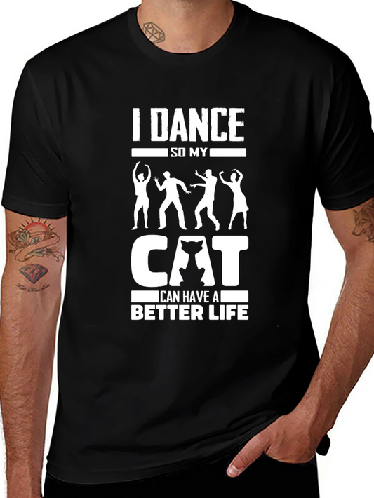 I Dance So My Cat Can Have a Better Life T-Shirt