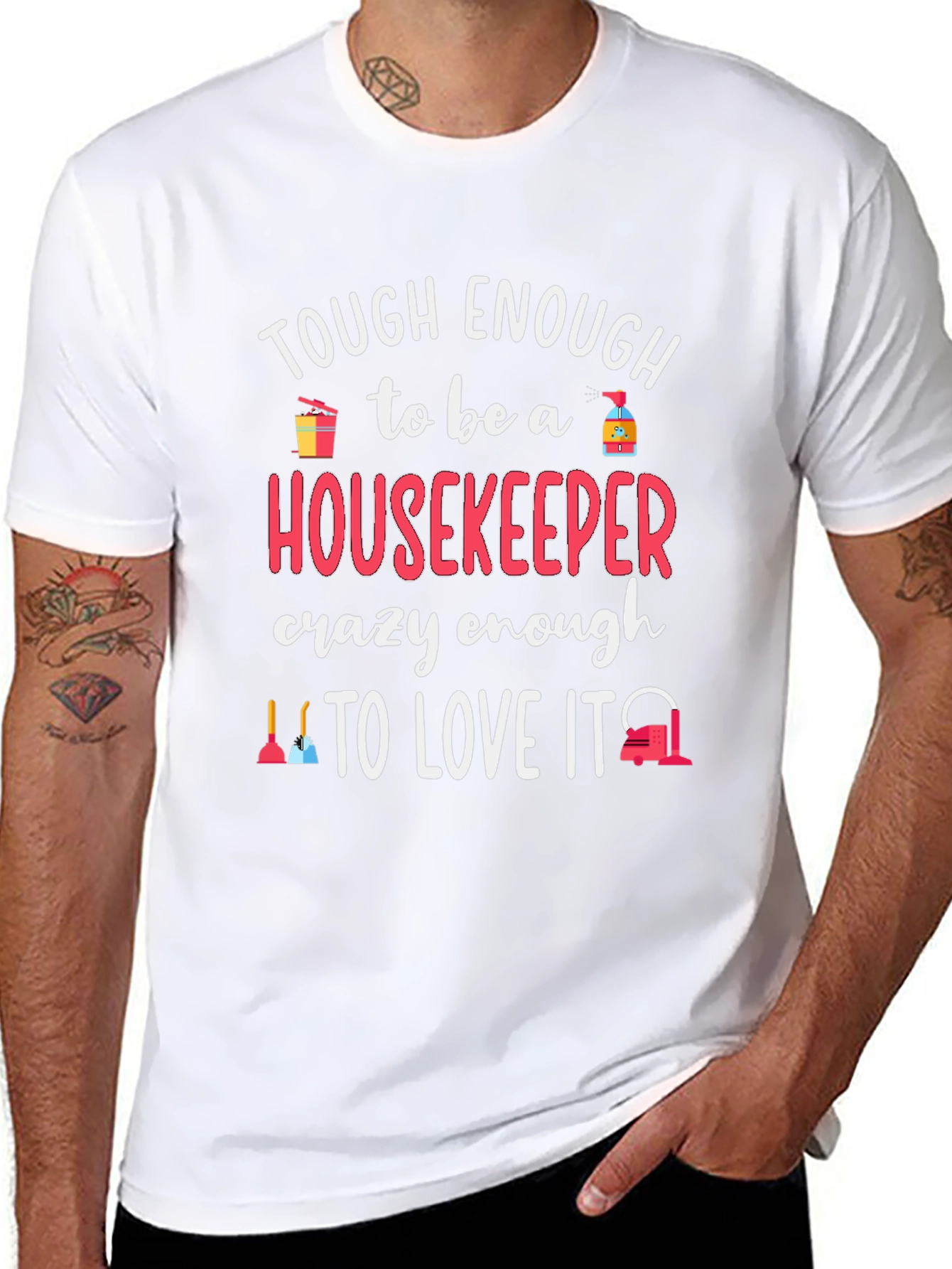Housekeeper T-Shirt - Tough Enough to Love It!