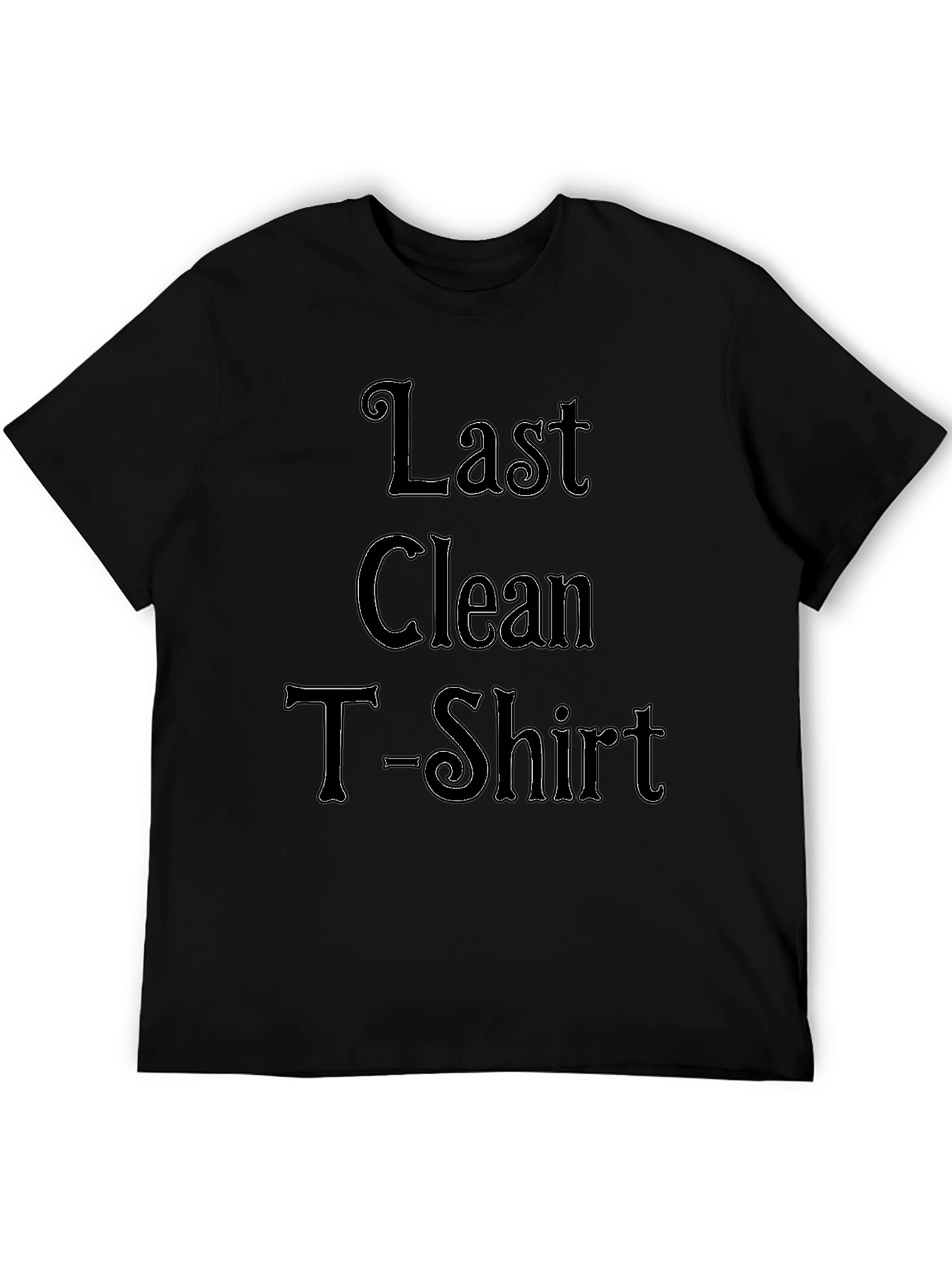 Last Clean T-Shirt Funny Novelty Tee
