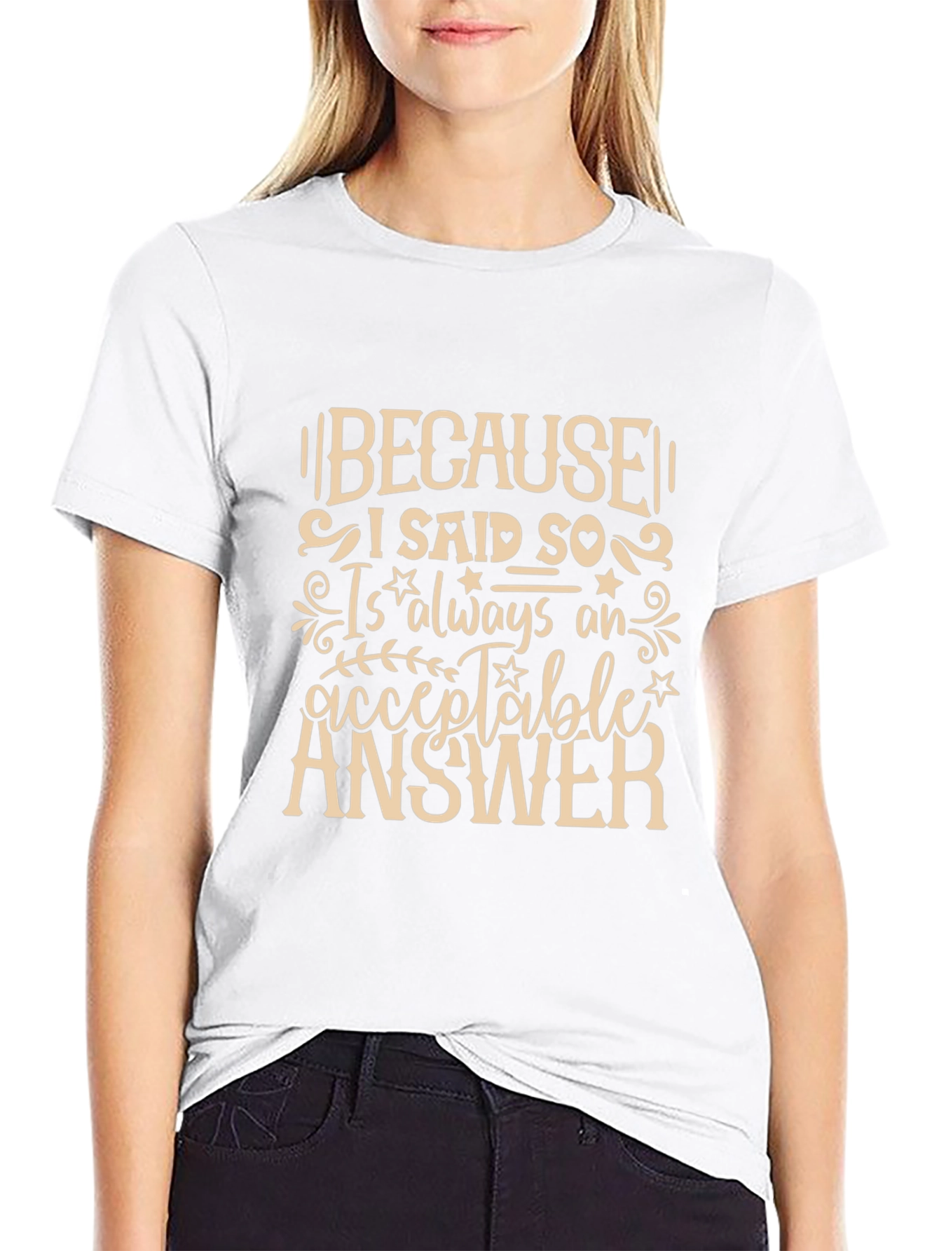 Because I Said So T-Shirt