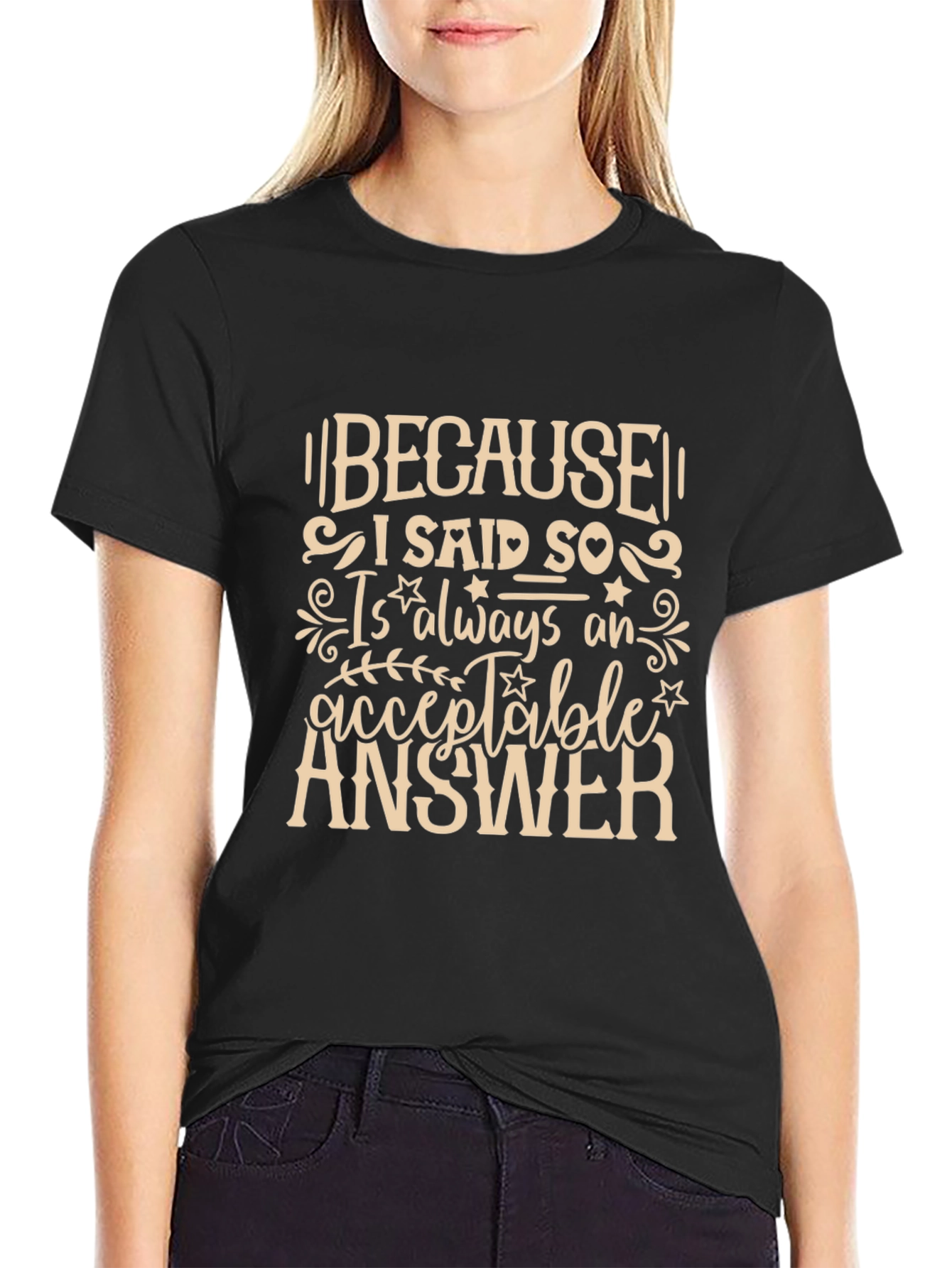 Because I Said So T-Shirt