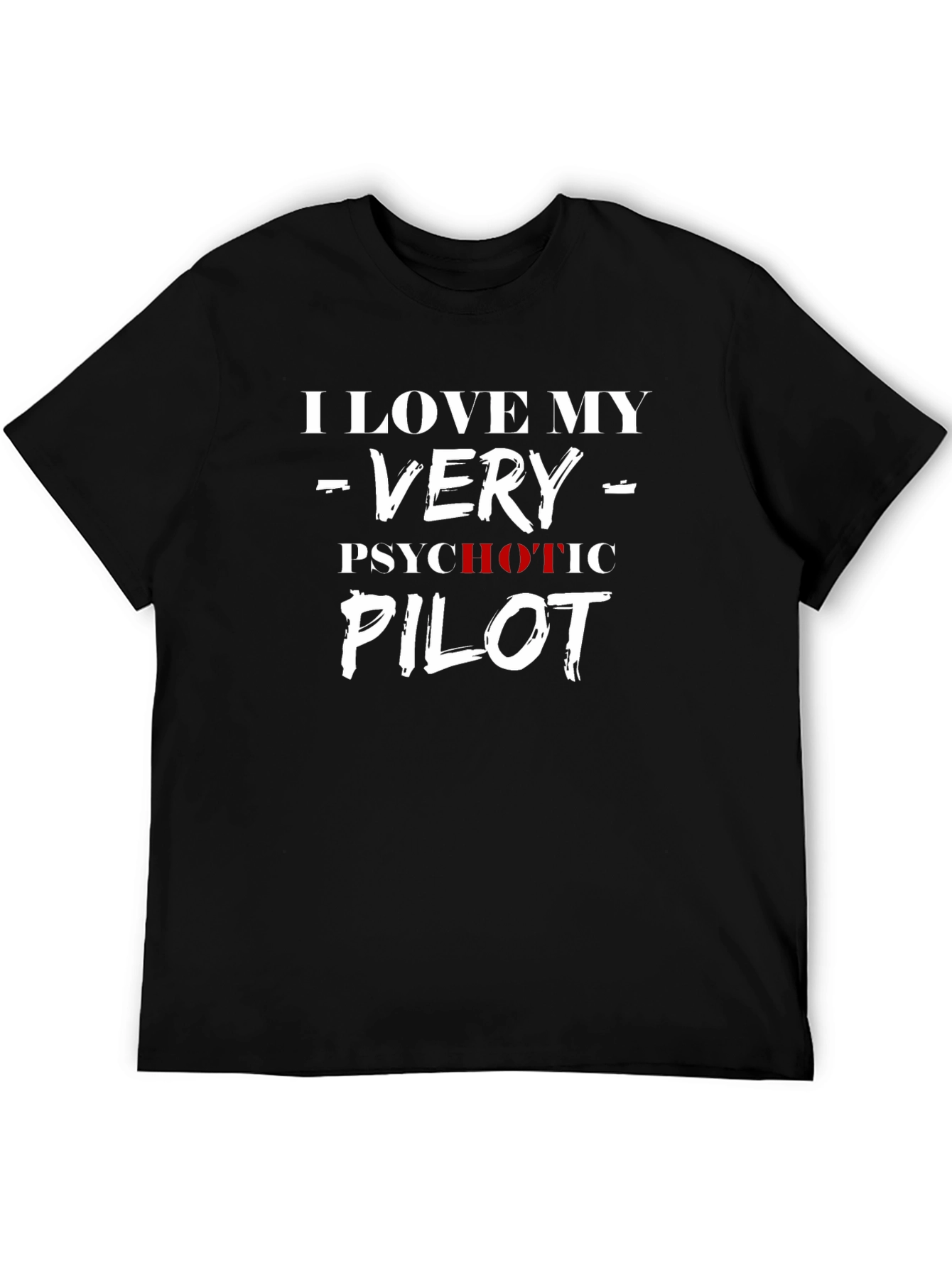 I Love My Very Psychotic Pilot - Mens T-Shirt