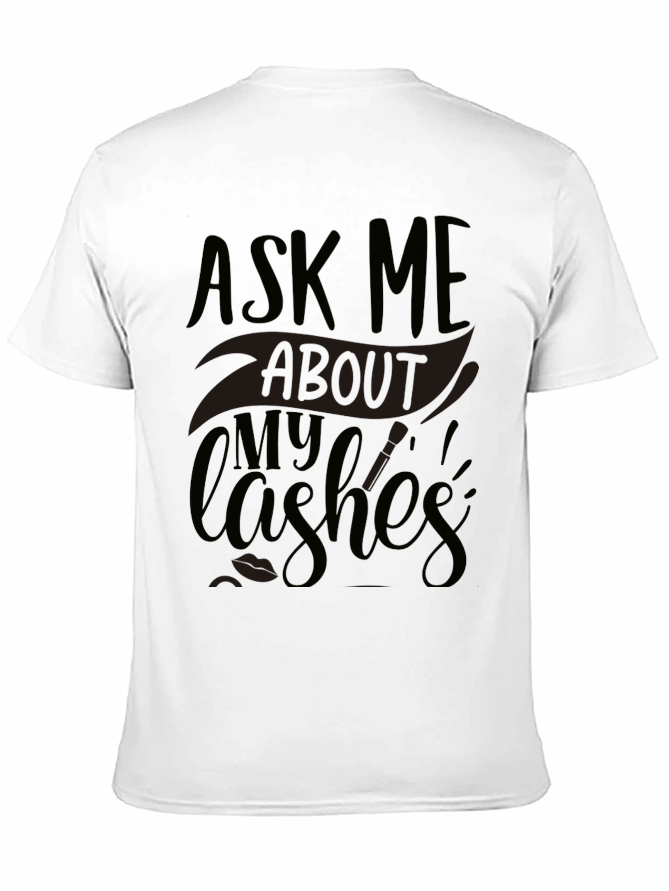 Ask Me About My Lashes Graphic Tee