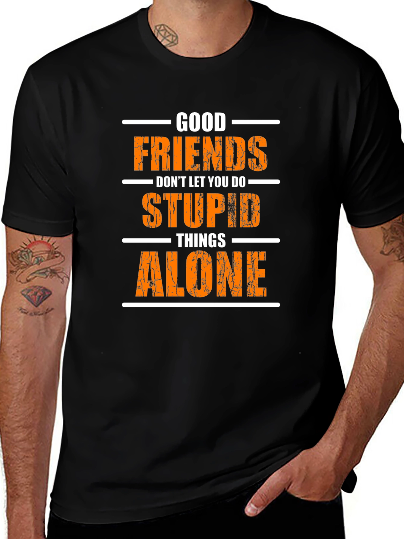 Funny Good Friends T-Shirt - Stupid Things Alone