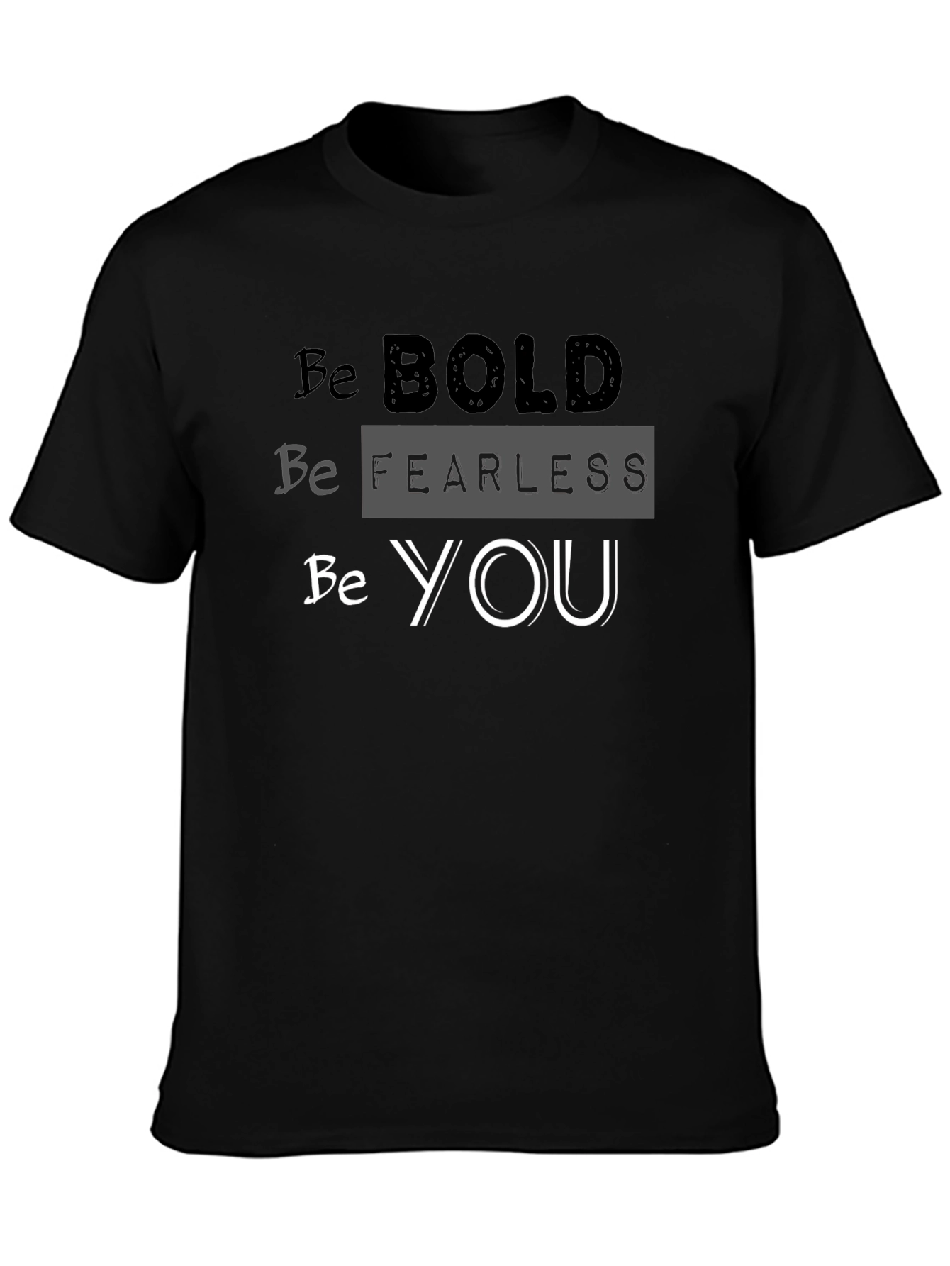 Be Bold Fearless You Black Graphic T-Shirt