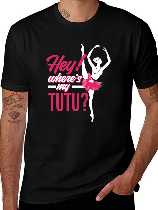 Hey! Wheres My Tutu? Ballerina T-Shirt