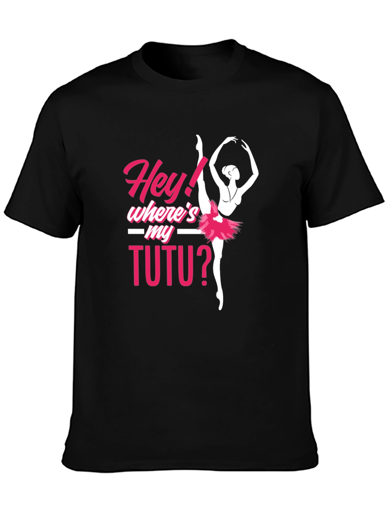 Hey! Wheres My Tutu? Ballerina T-Shirt