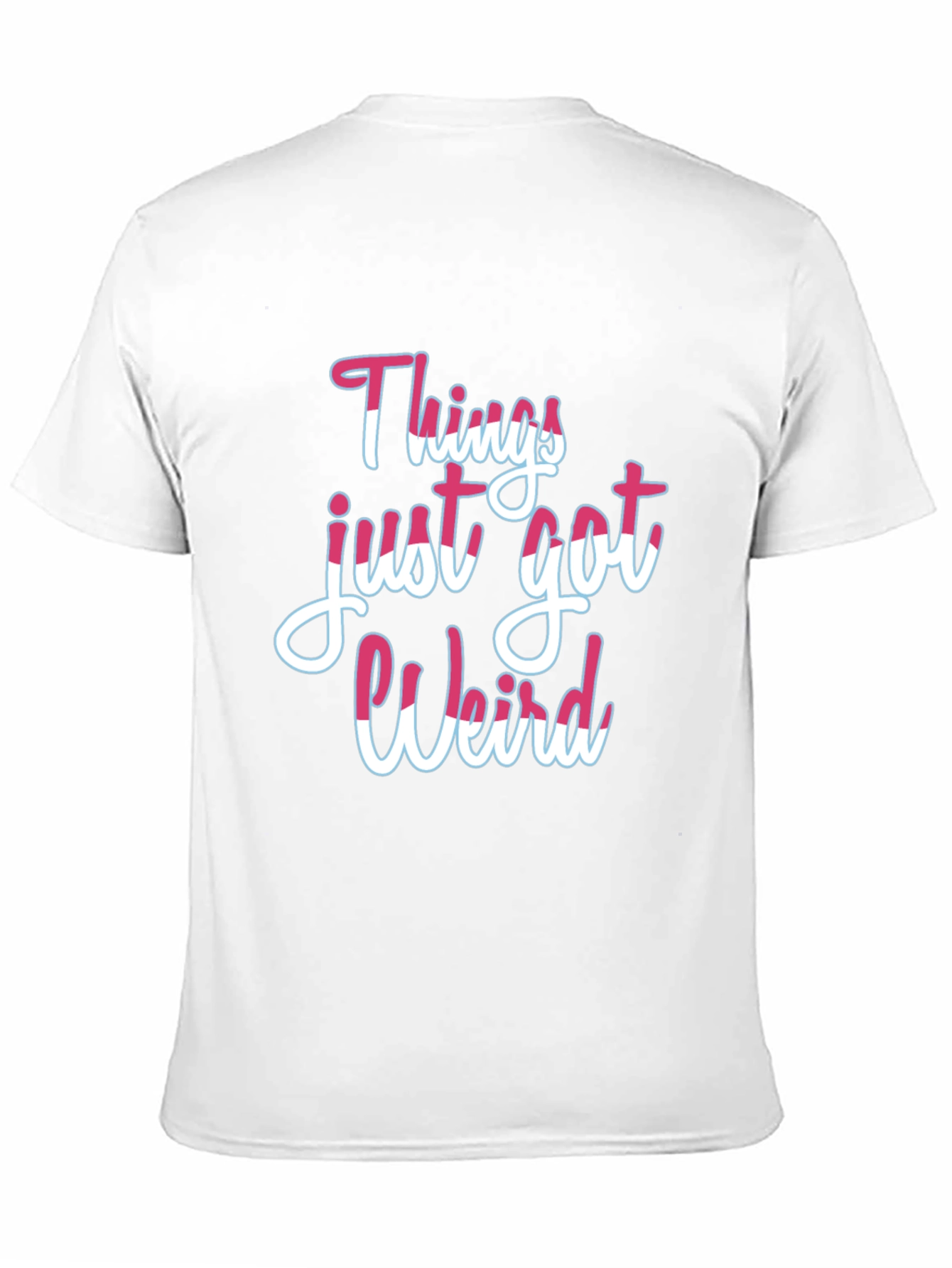 Things Just Got Weird T-Shirt