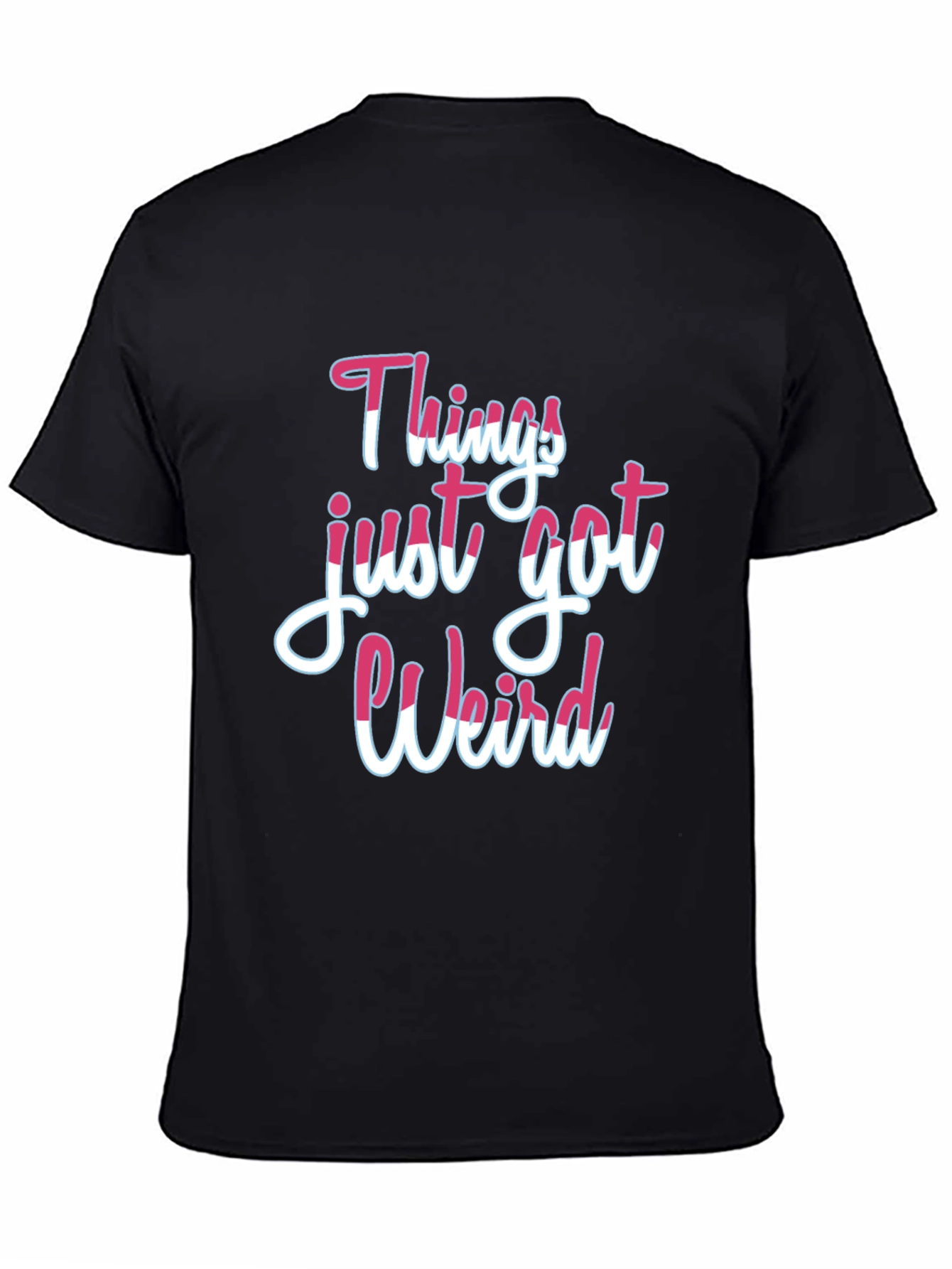 Things Just Got Weird T-Shirt